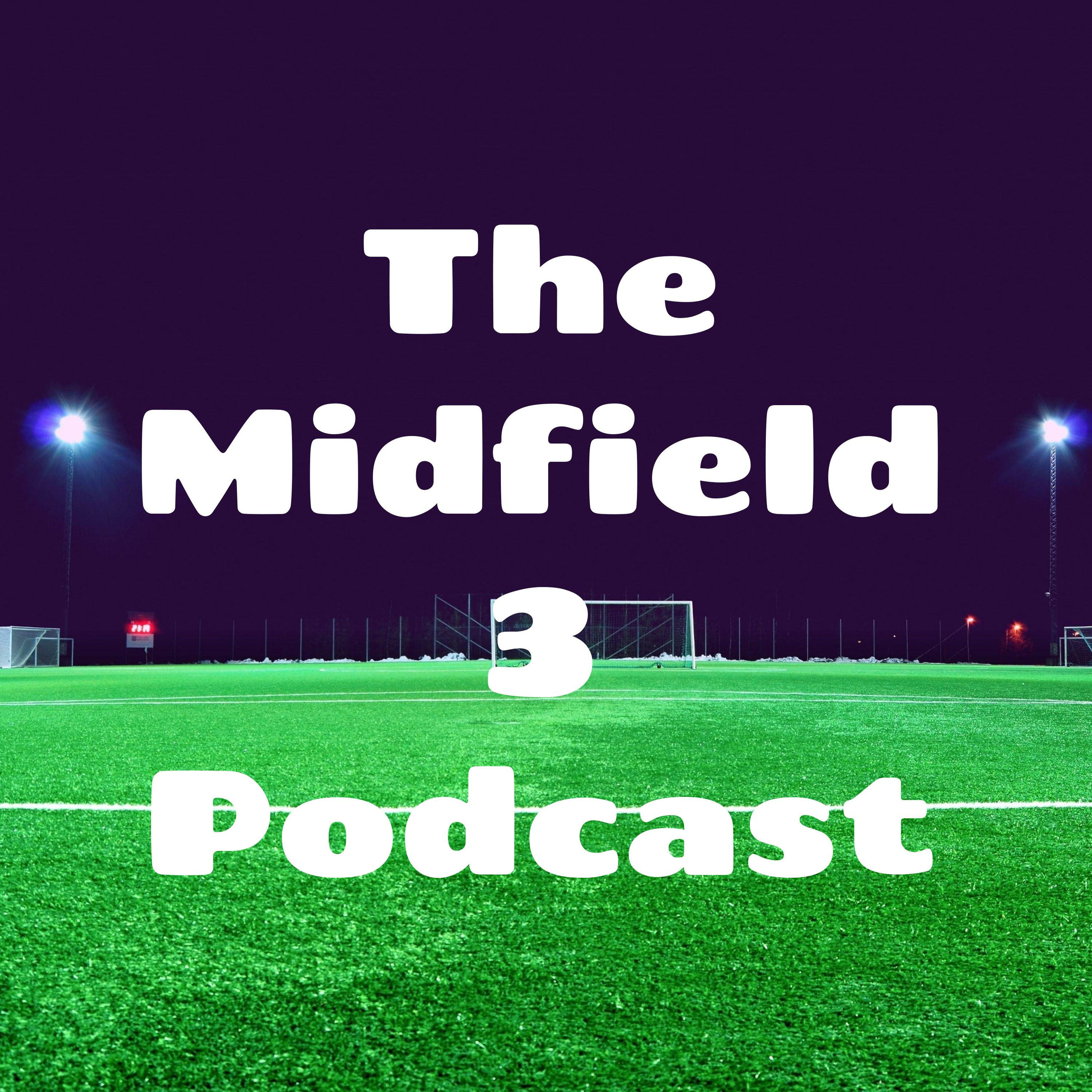 The Midfield 3 Podcast