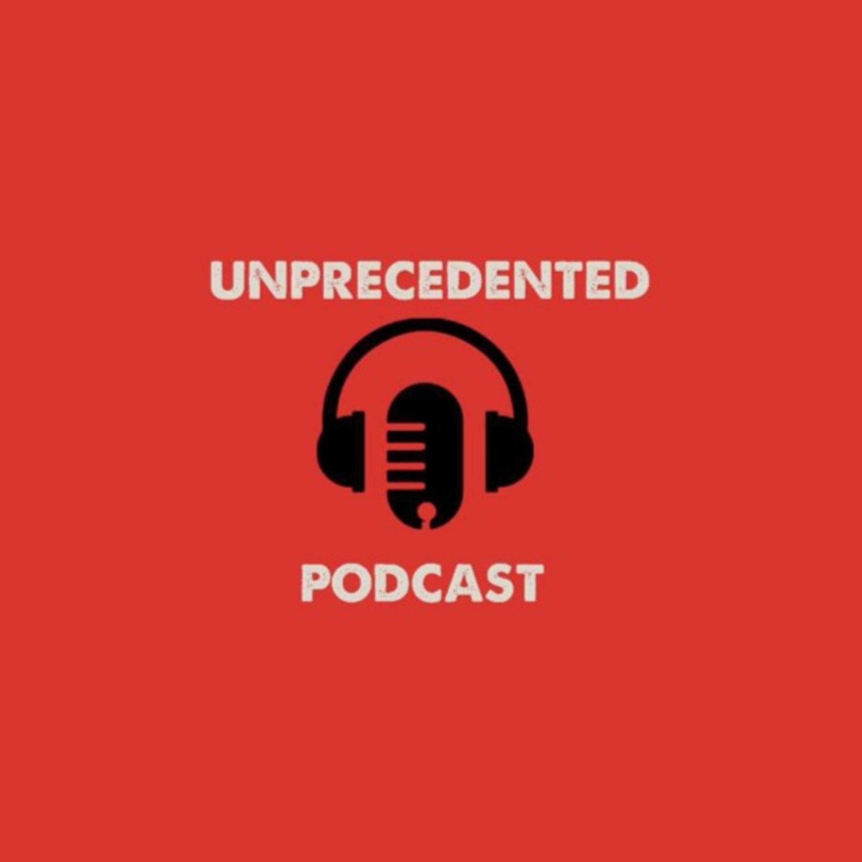 Unprecedented Podcast
