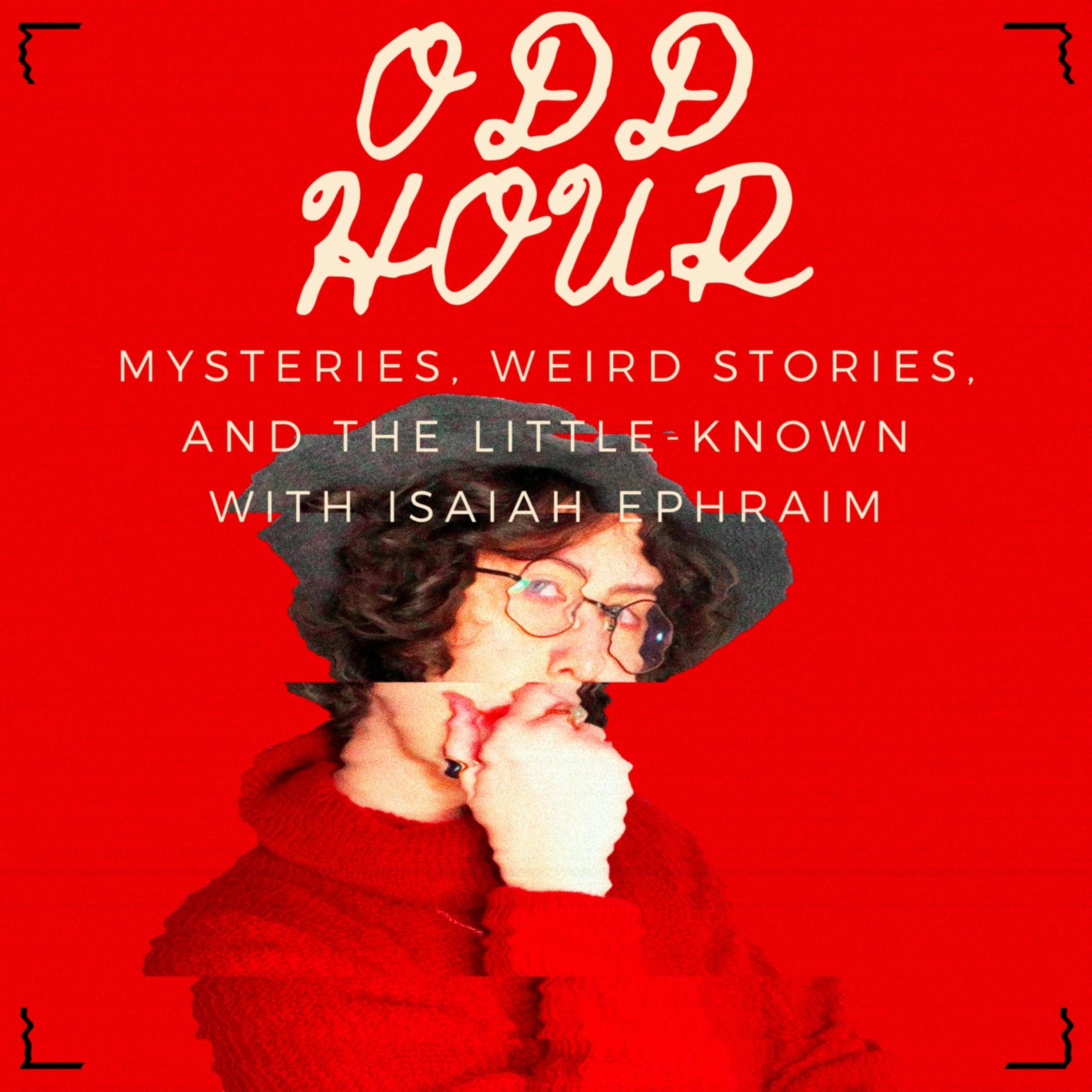 Odd Hour: Mysteries, Weird Stories, and the Little Known with Isaiah Silas