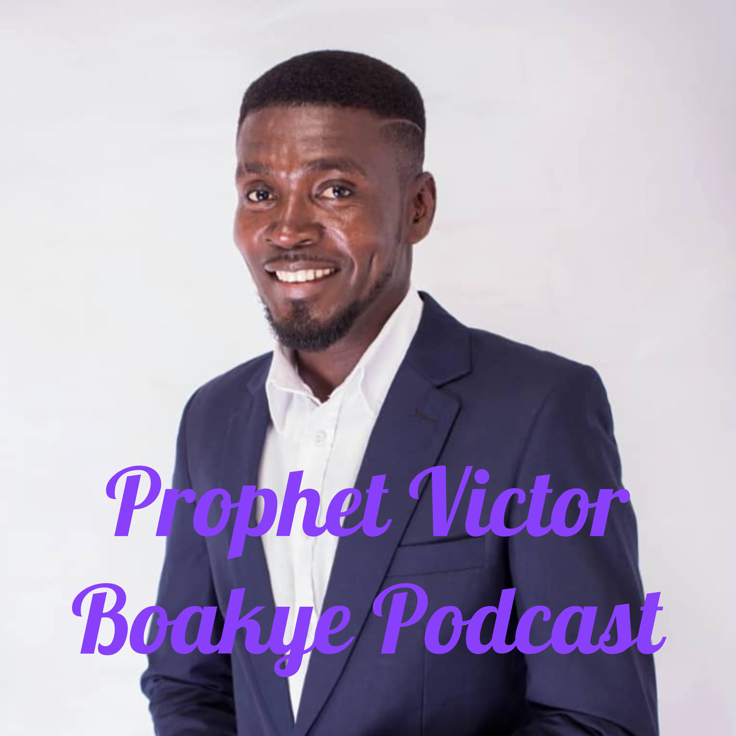 Prophet Victor Boakye Podcast