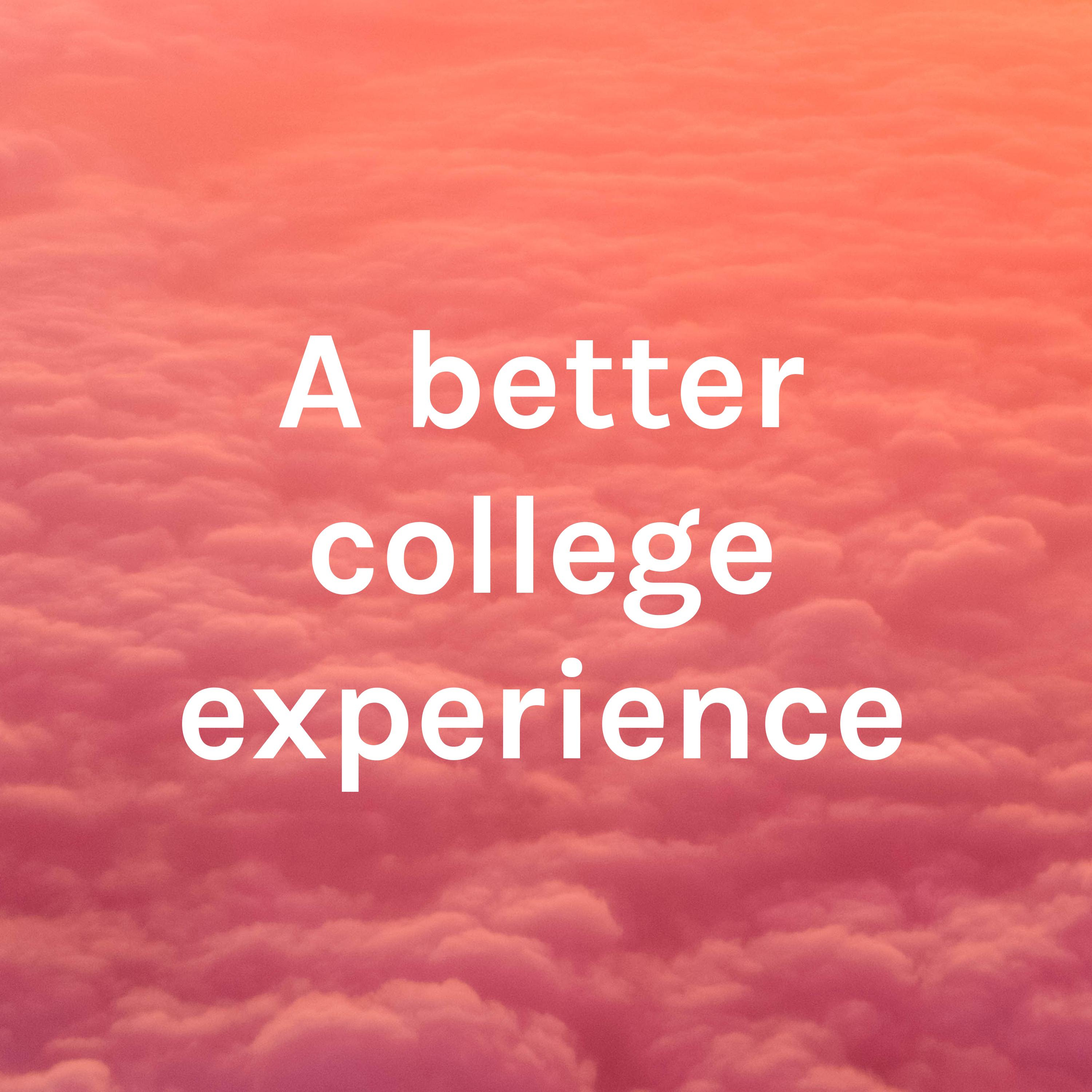 A better college experience