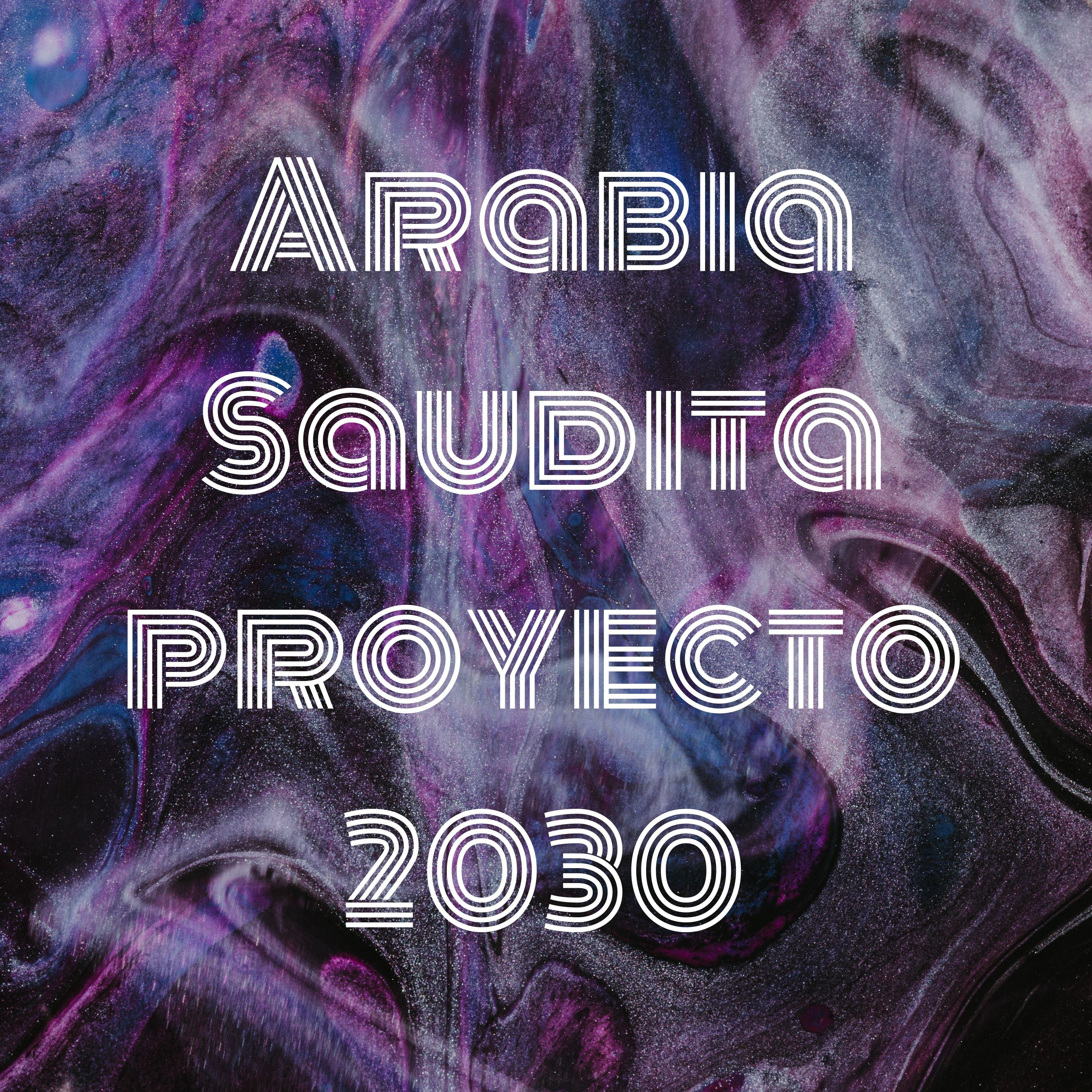 Arabia Saudita proyecto 2030