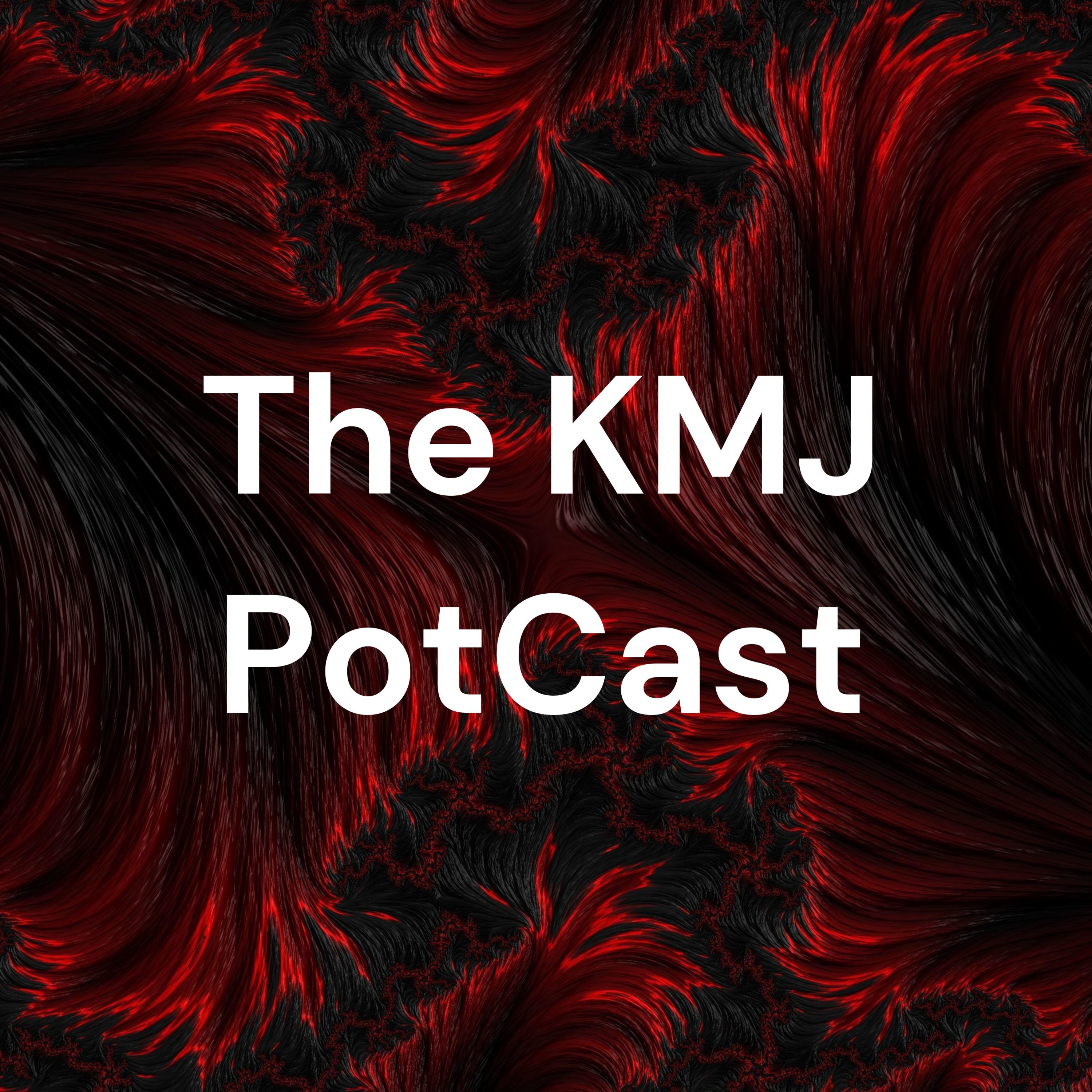 The KMJ PotCast podcast artwork