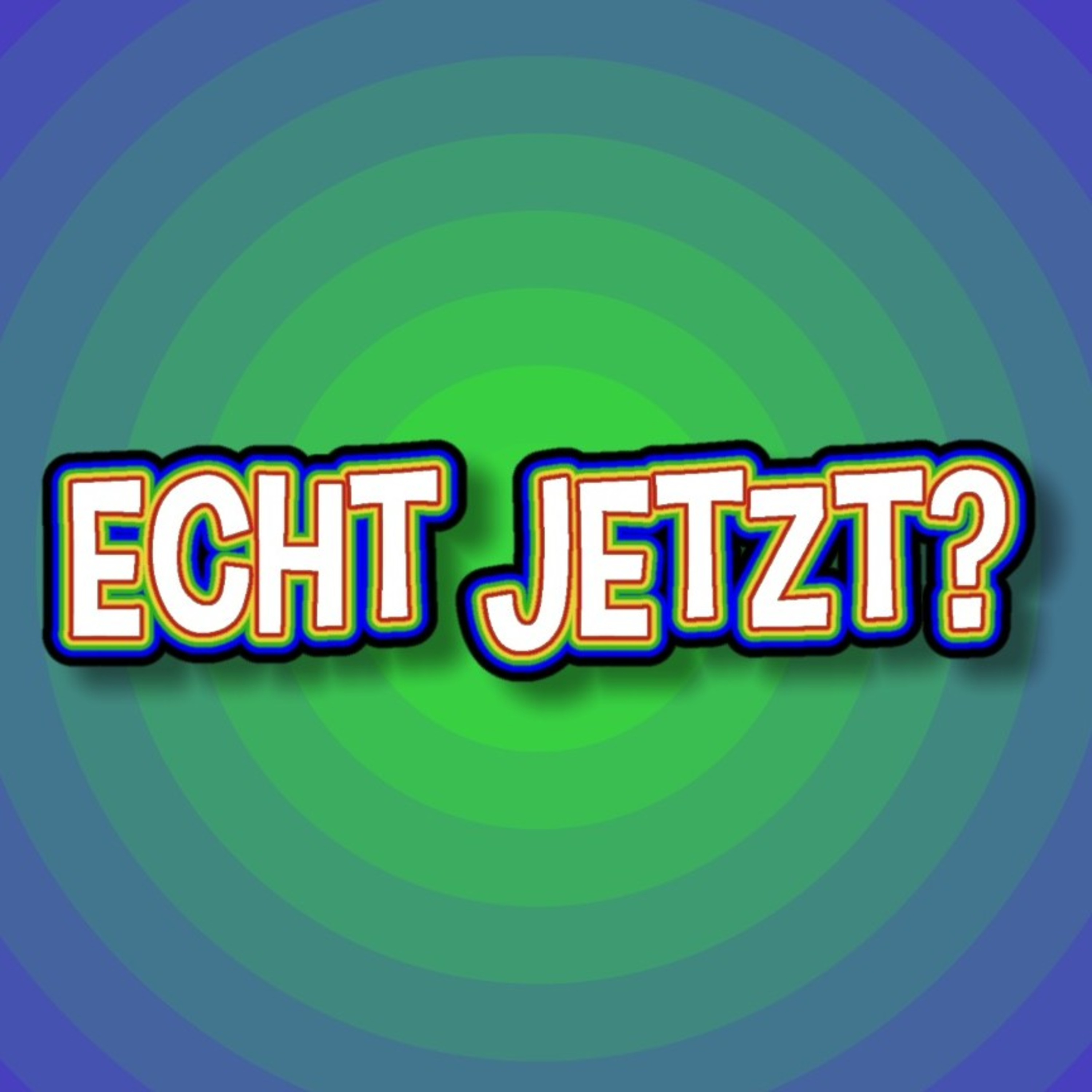 Echt Jetzt?