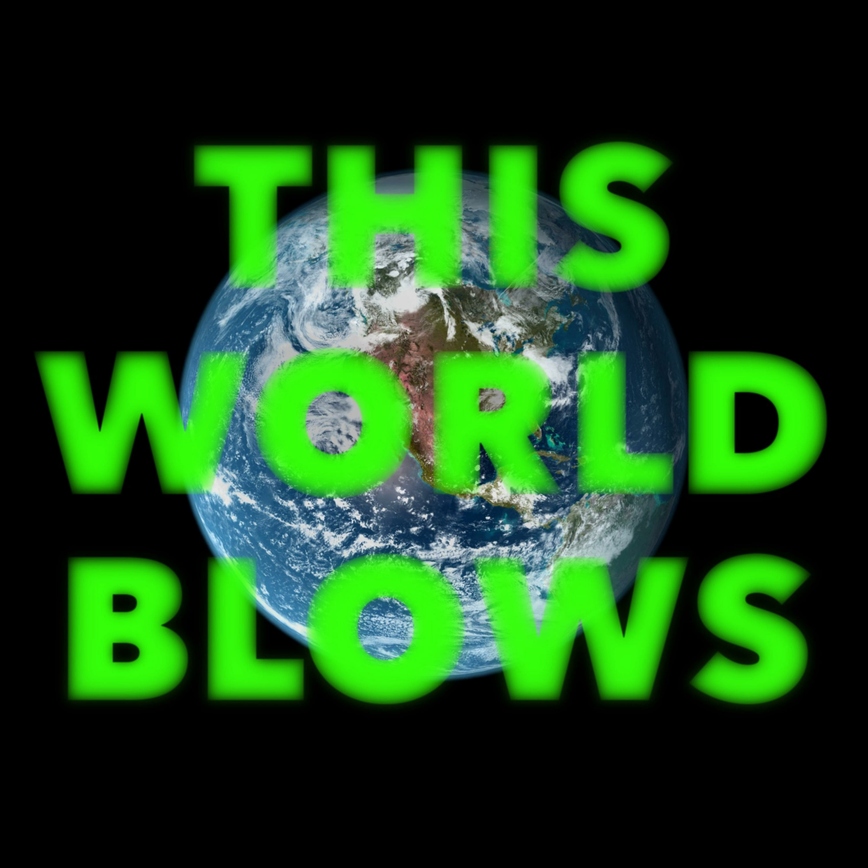 This World Blows