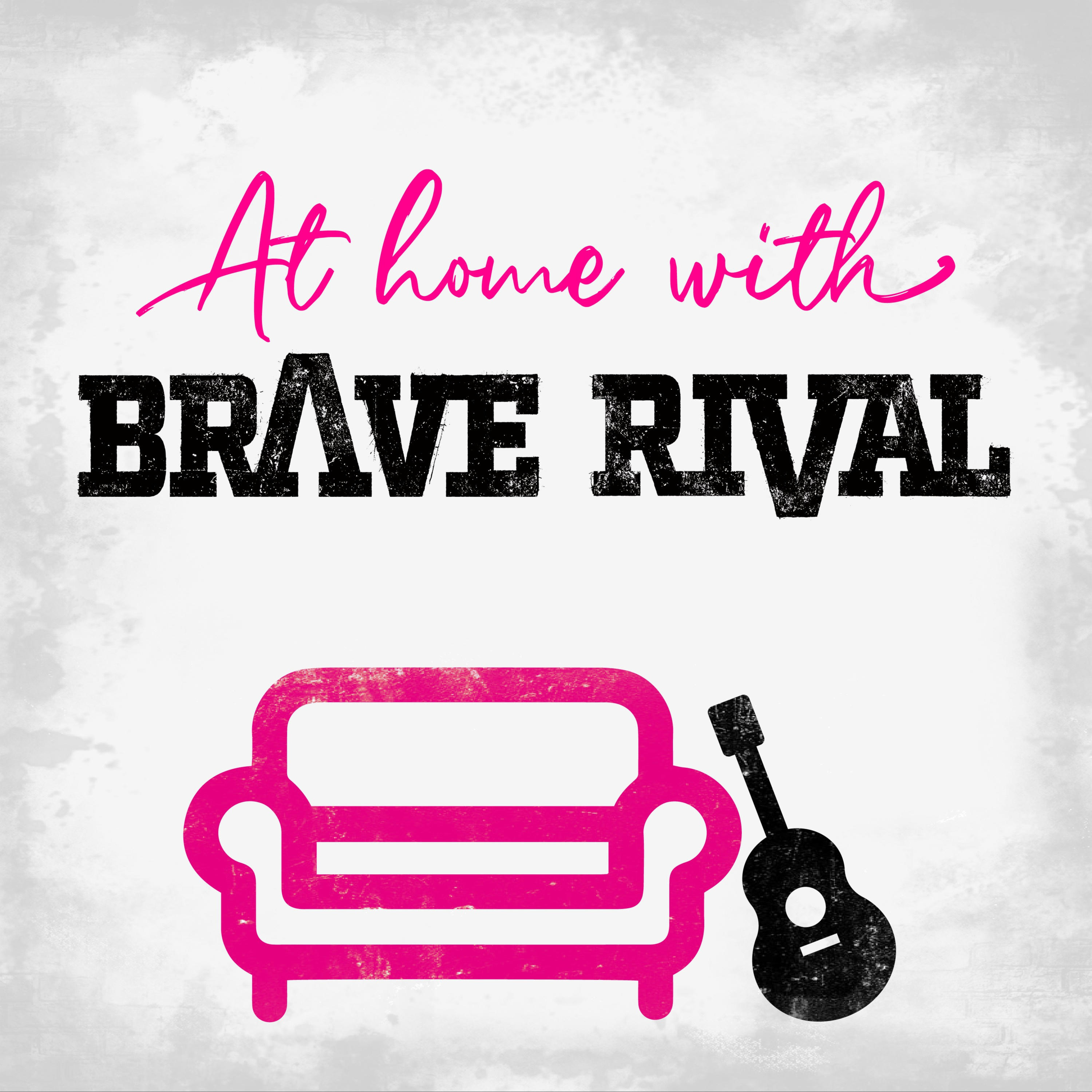 At Home With Brave Rival