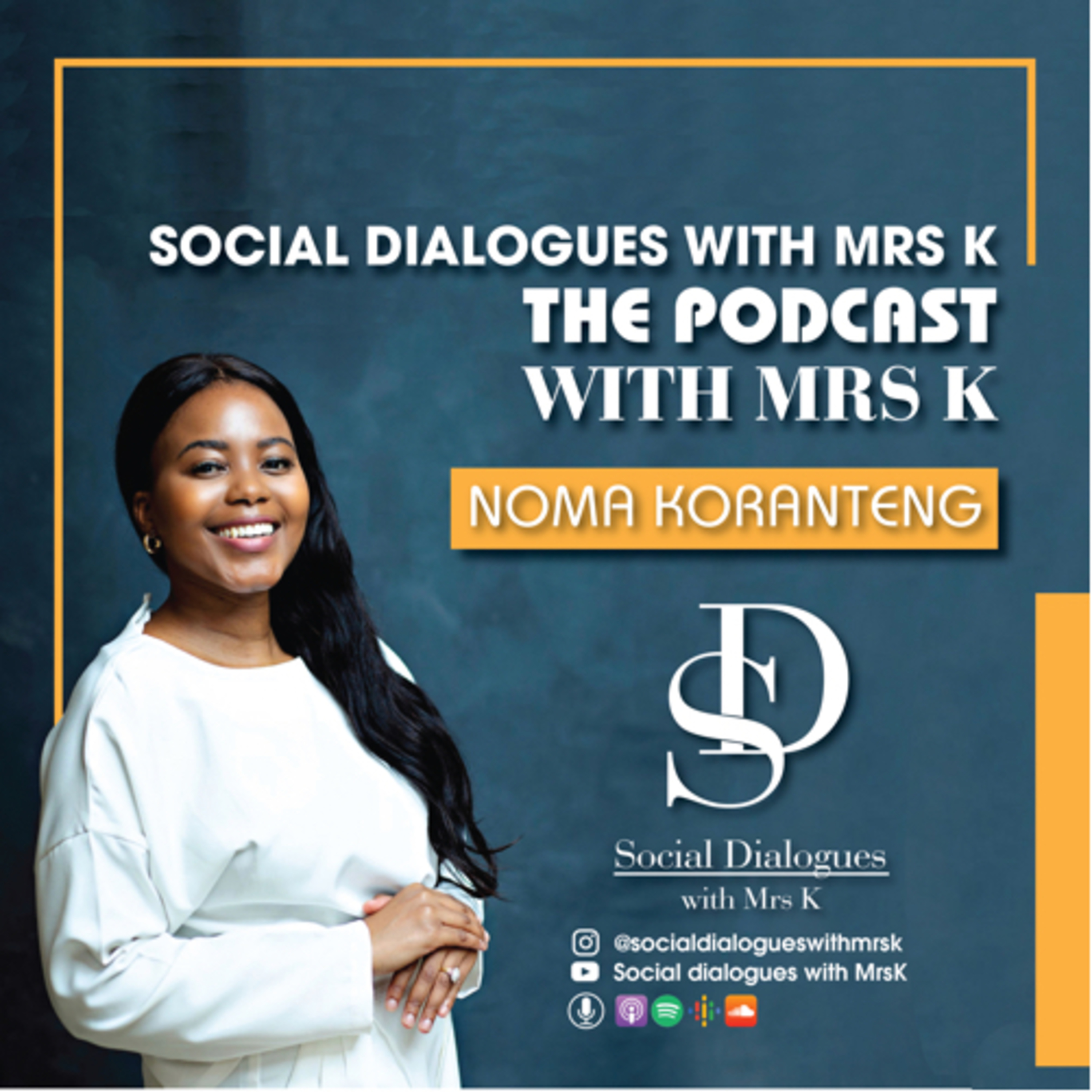 Social Dialogues with MrsK the Podcast with MrsK Noma Koranteng