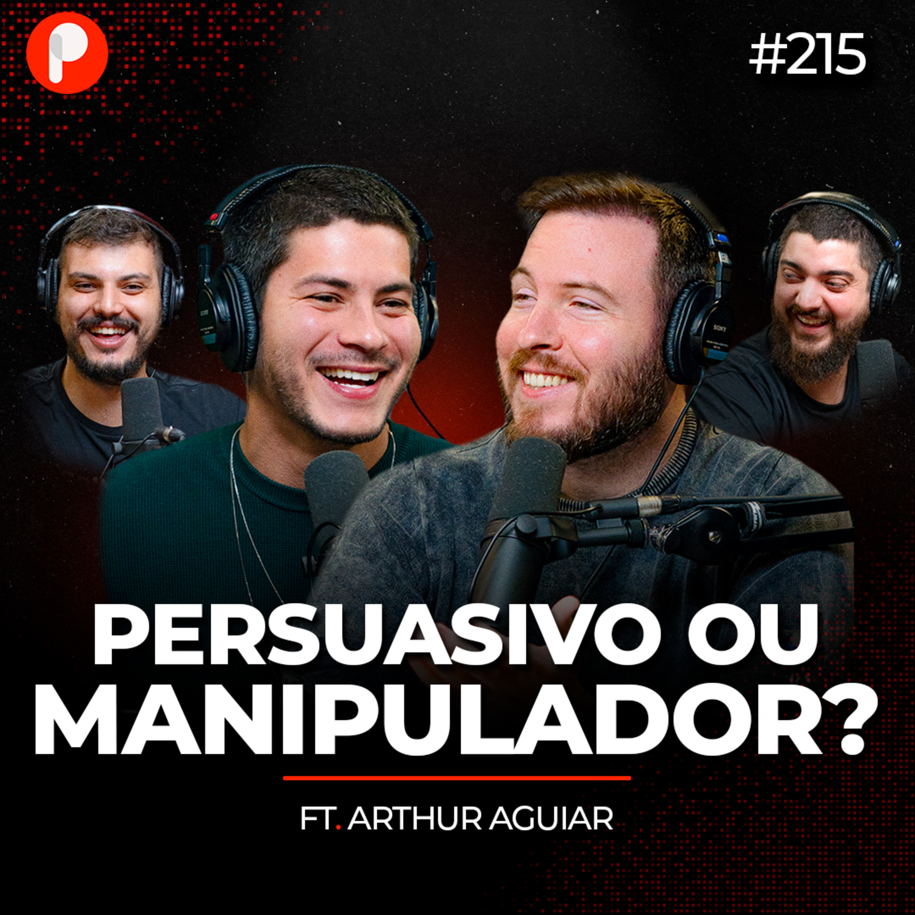 PrimoCast 215 | A PERSUASÃO PARA INFLUENCIAR PESSOAS: DE CANCELADO A CAMPEÃO (Arthur Aguiar)  episode artwork