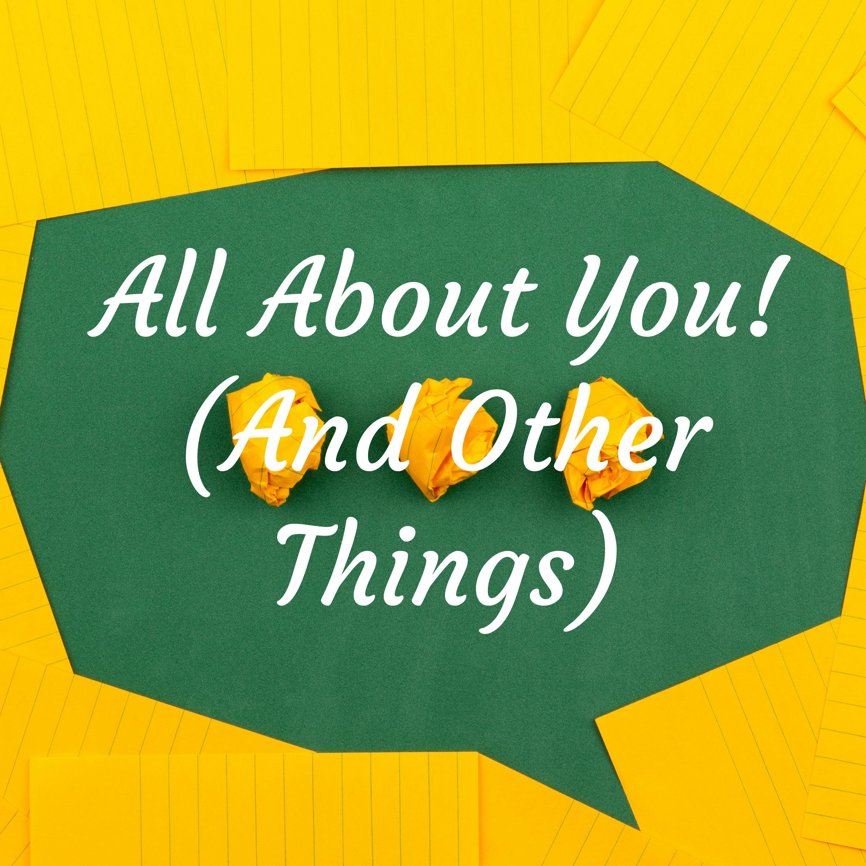 All About You! (And Other Things)