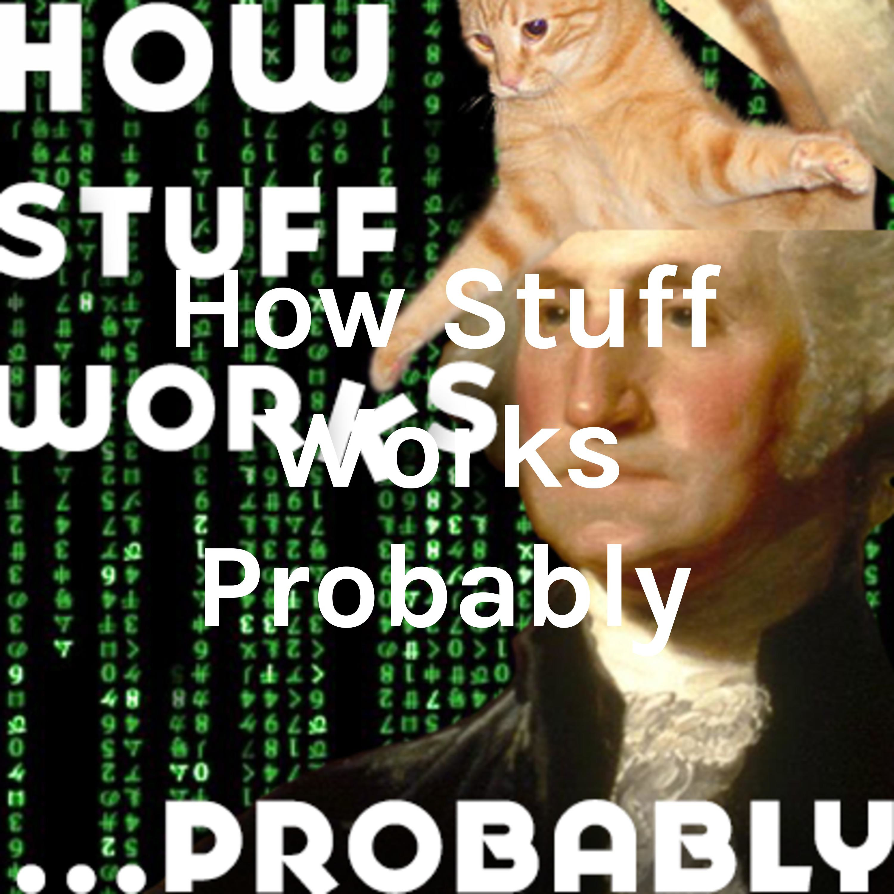 How Stuff Works Probably