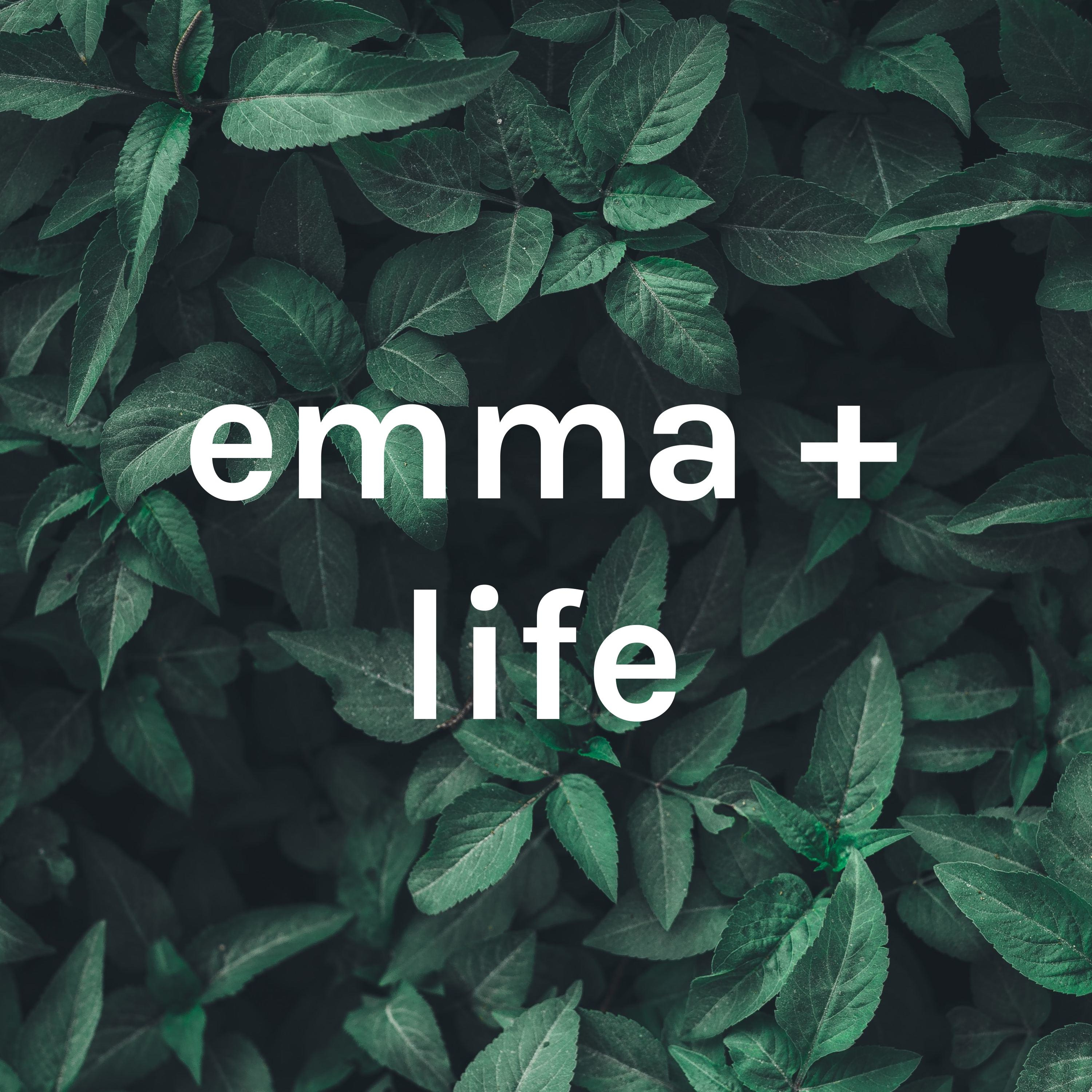 emma + life