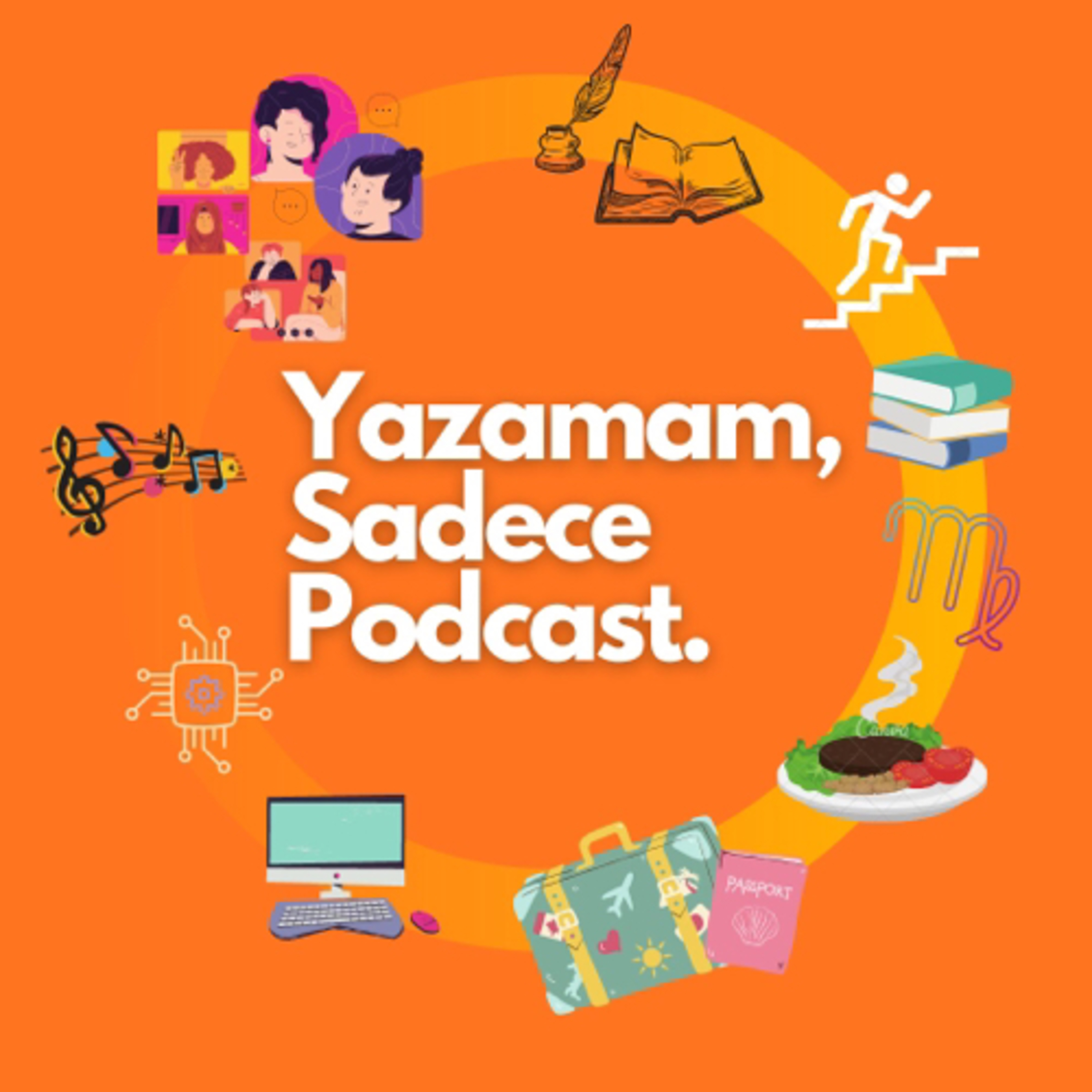 Yazamam,Sadece Podcast.