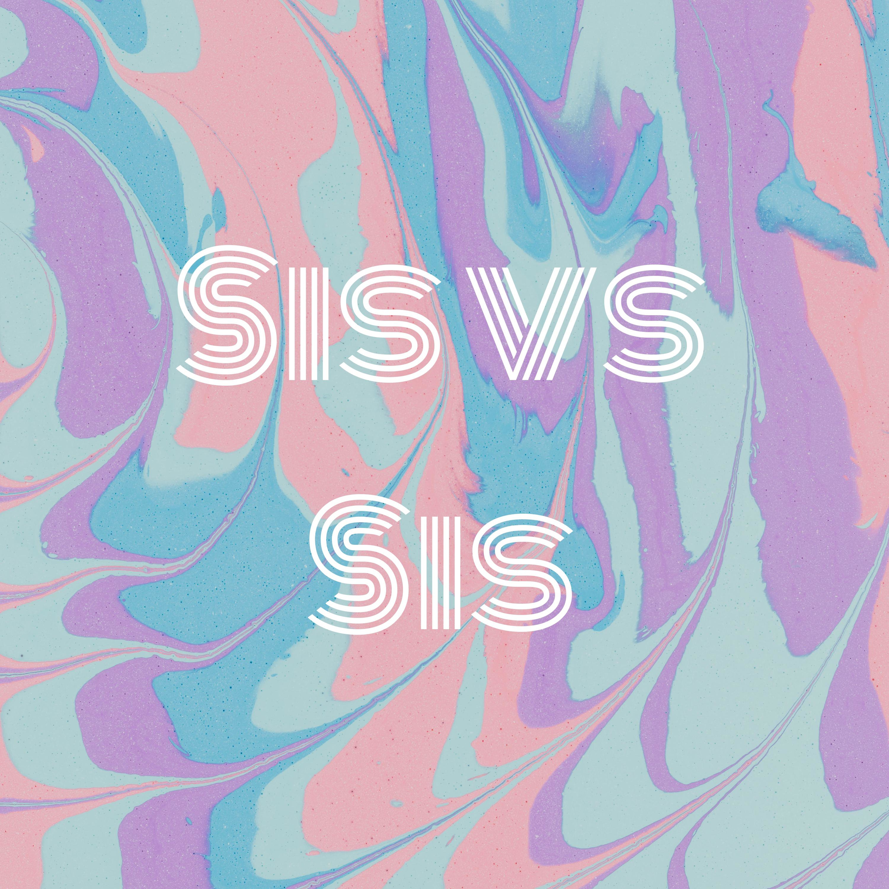 Sis vs Sis