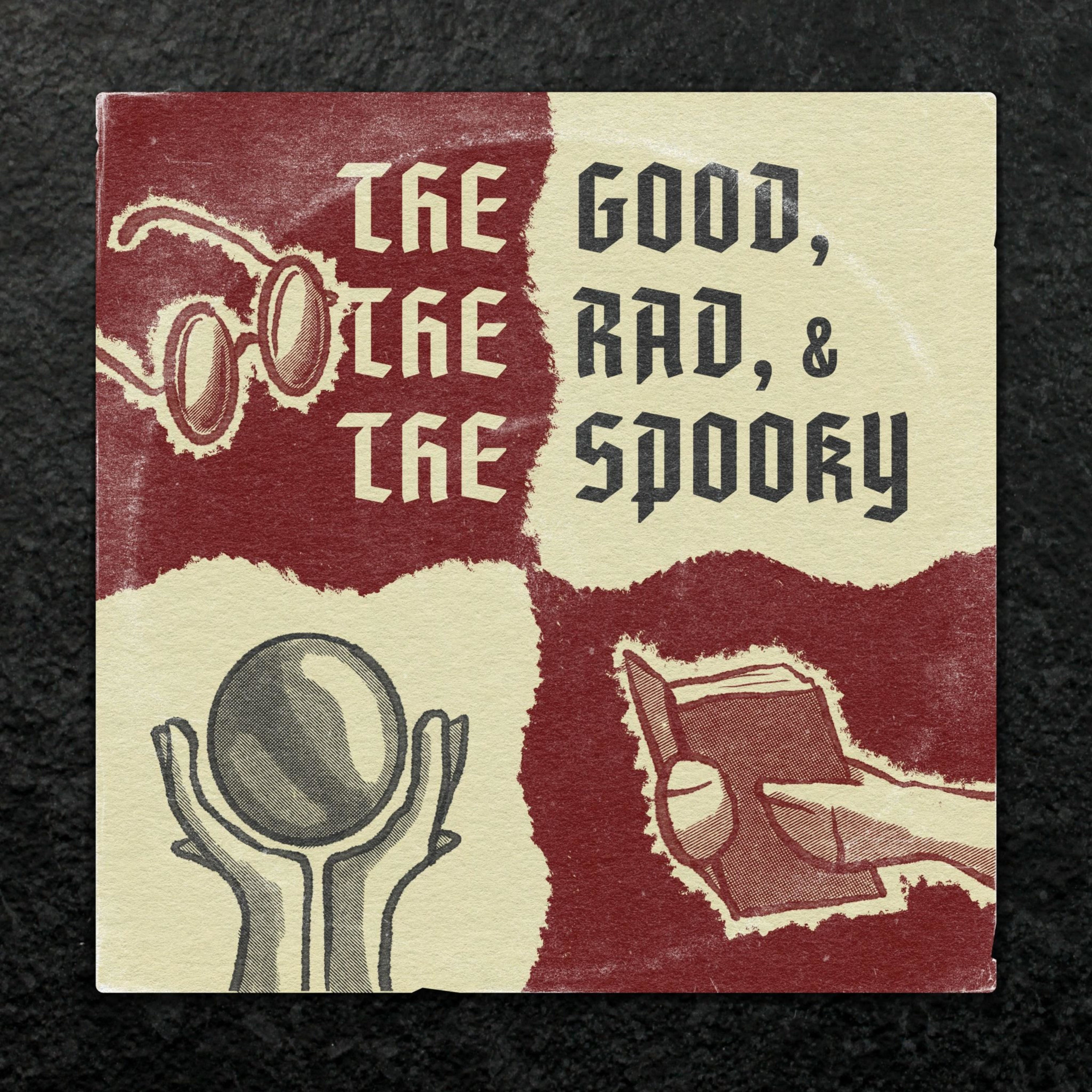 The Good, The Rad, and The Spooky