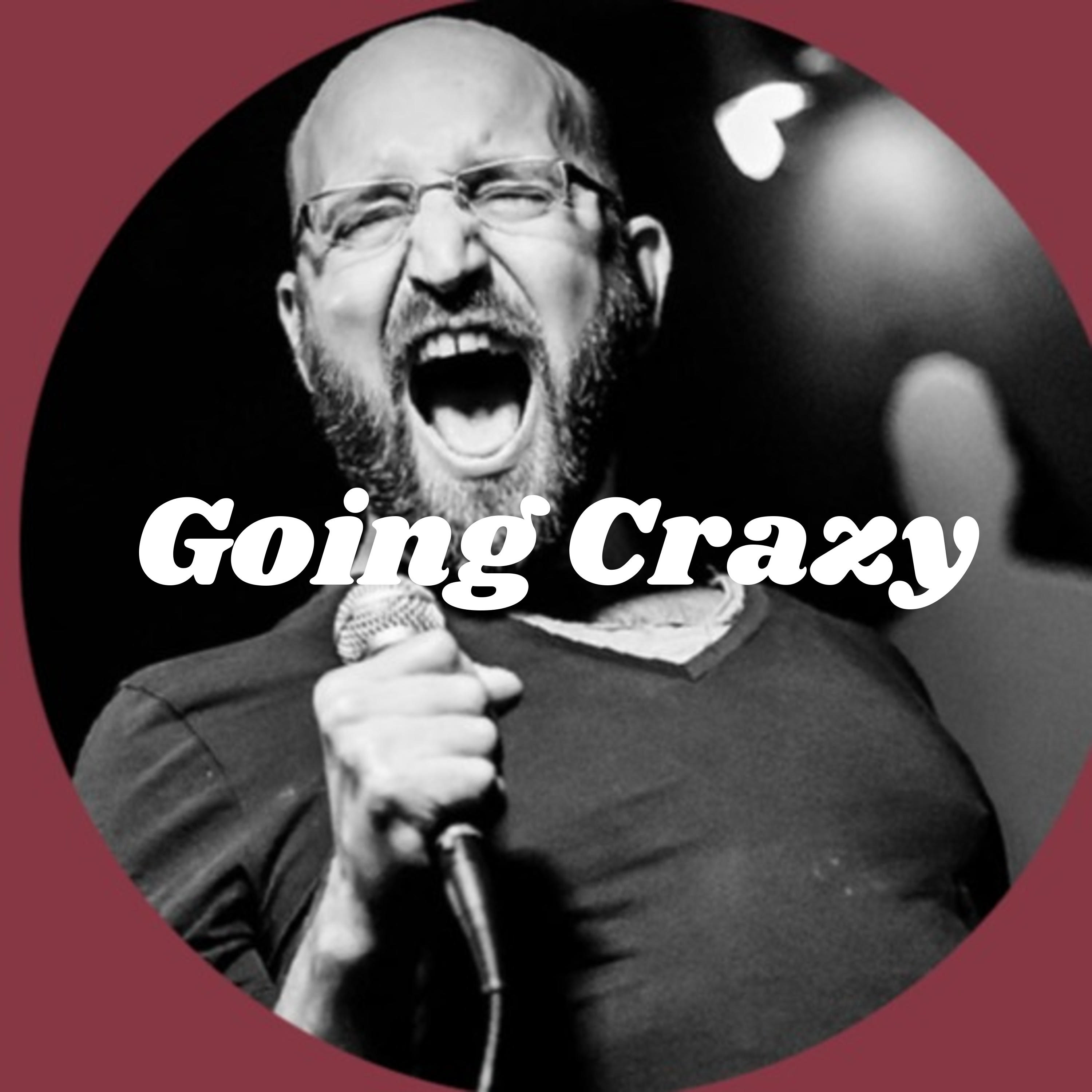Going Crazy - Comedy podcast for quarantine
