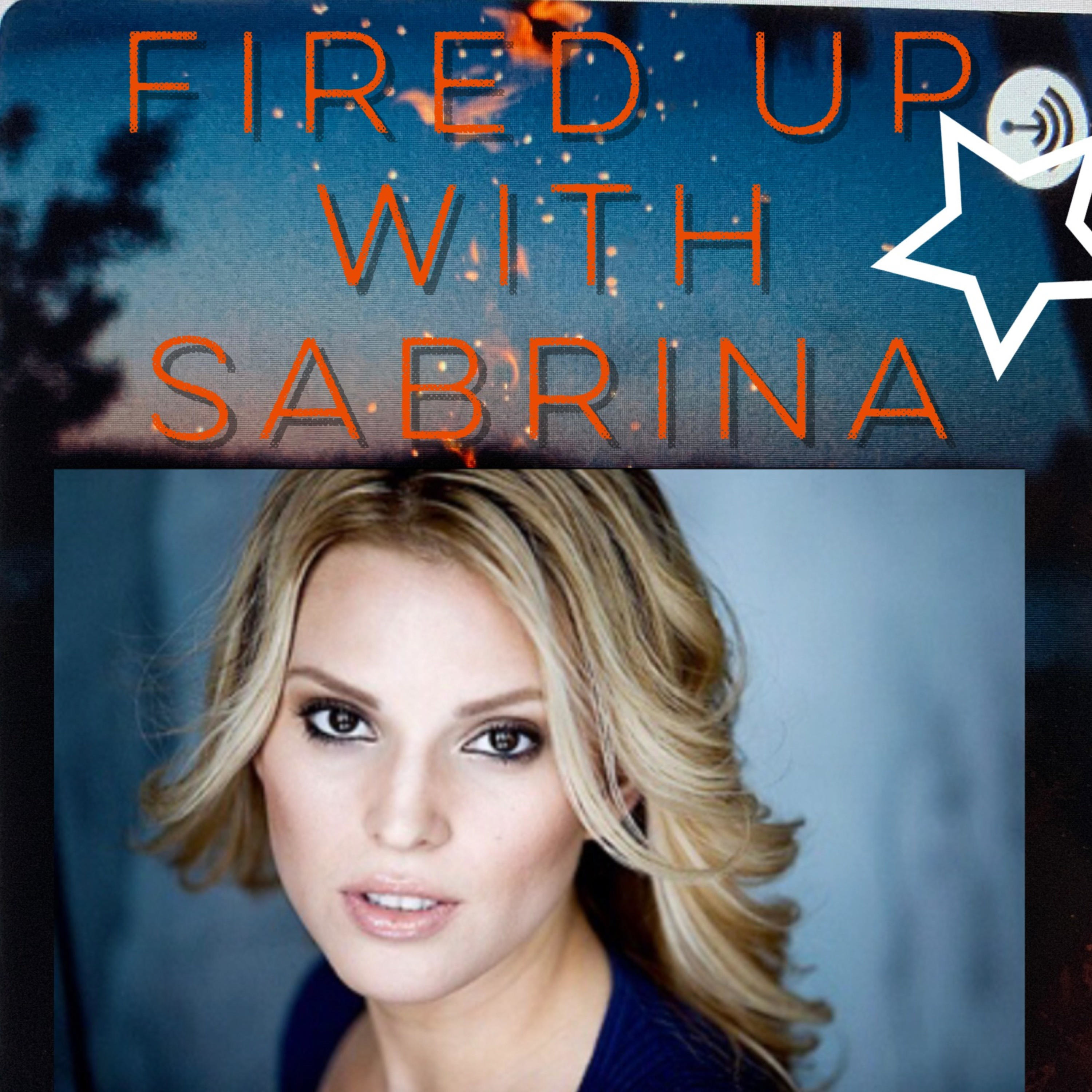 FIRED UP with SABRINA REESE