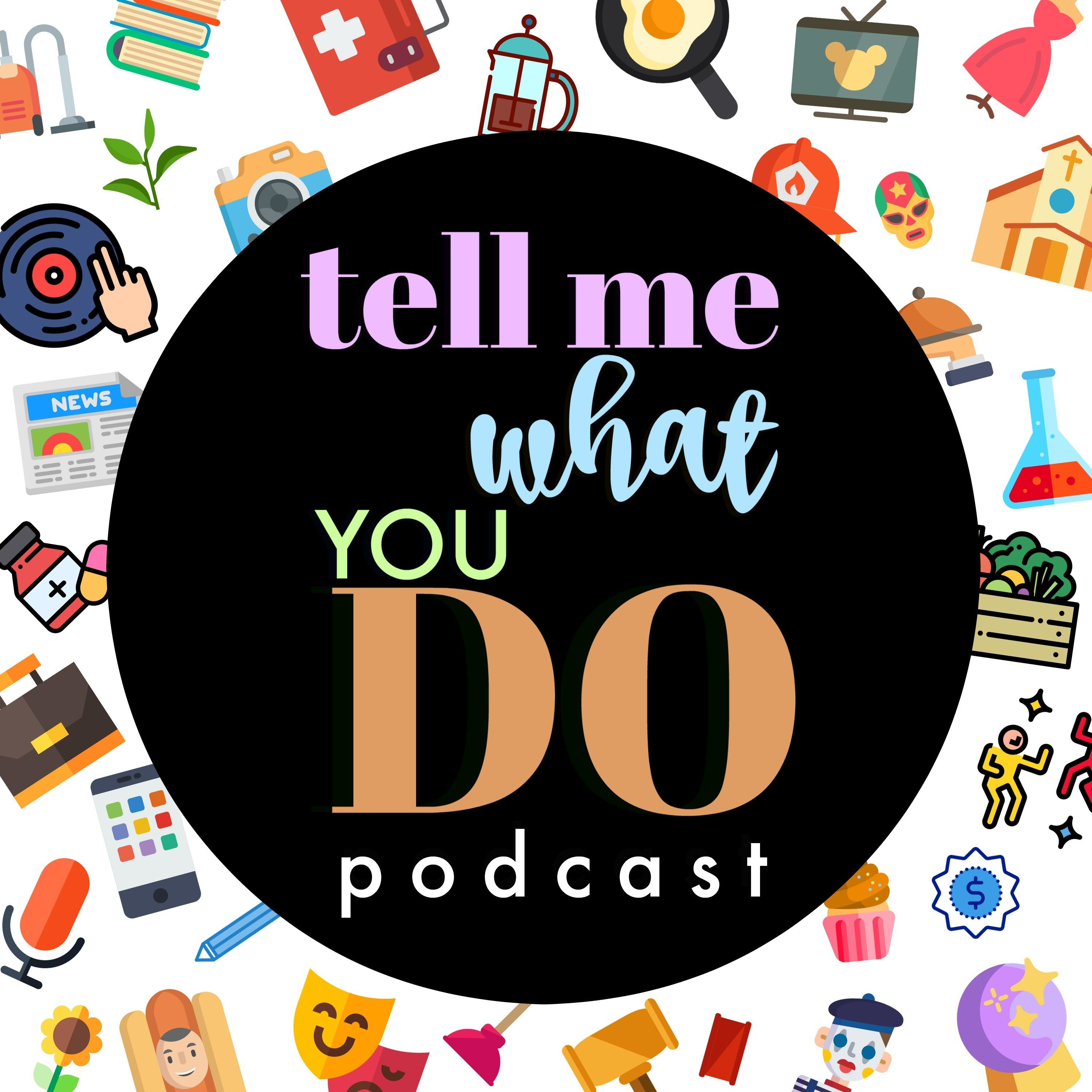 Tell Me What You Do!