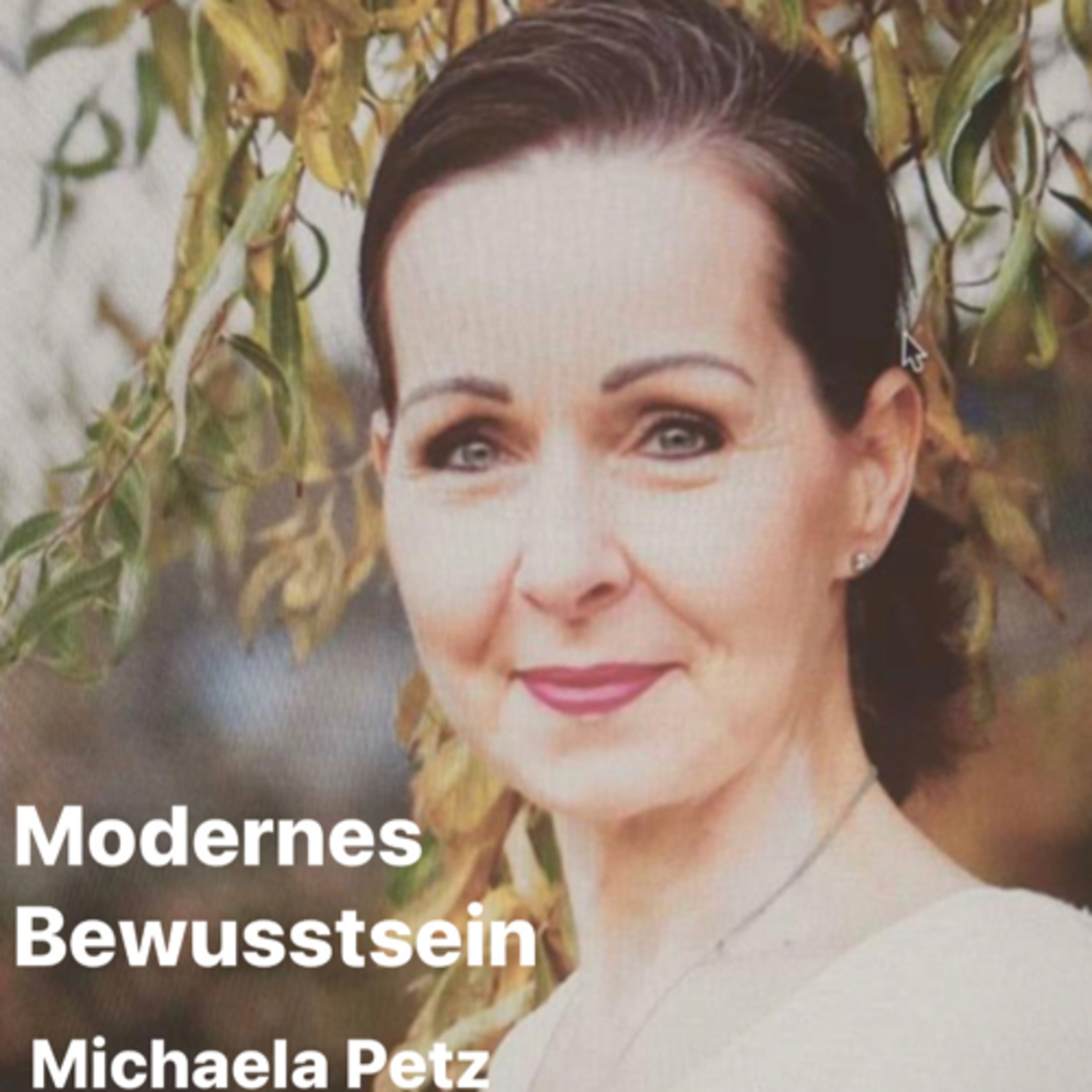 Modernes Bewusstsein - mit Michaela Petz