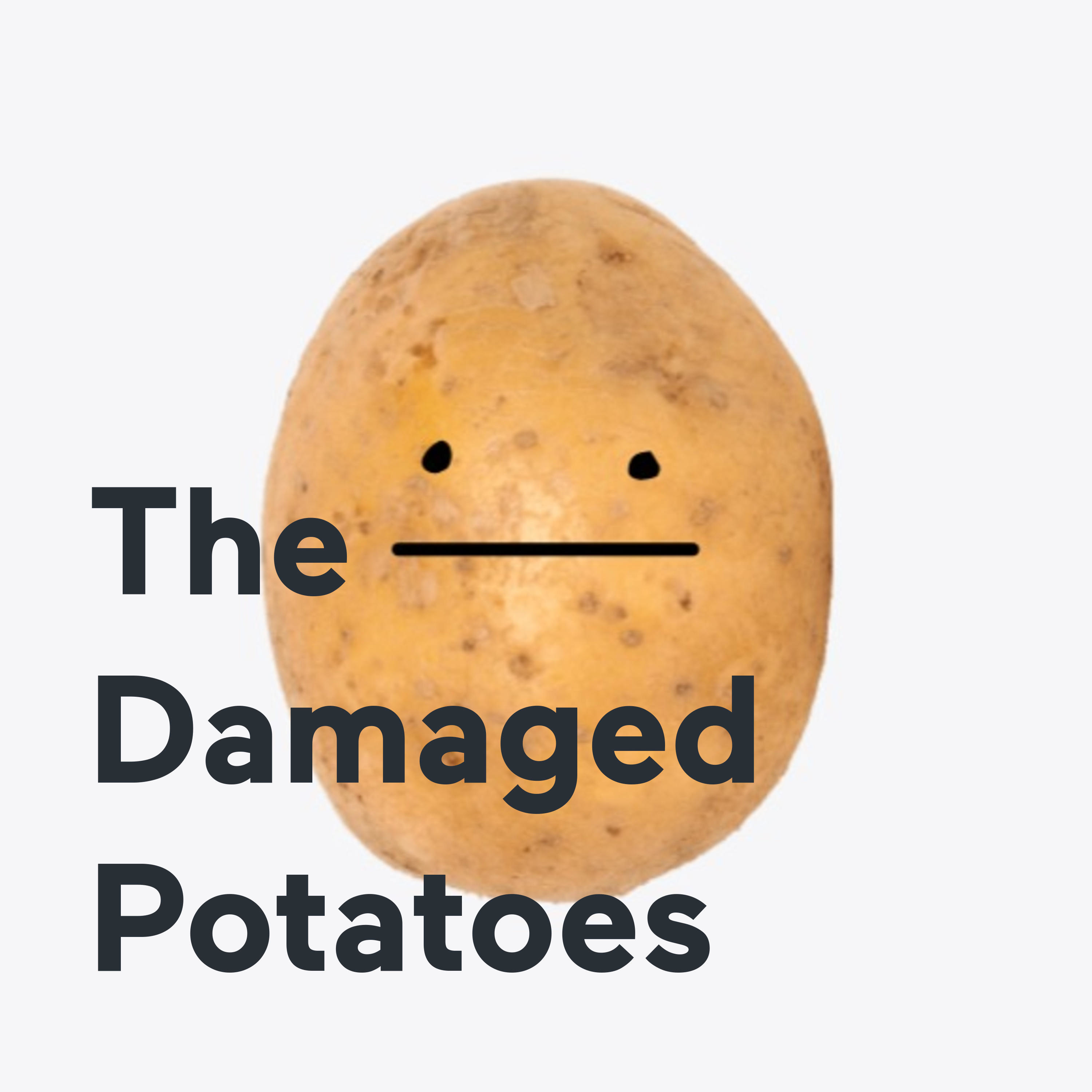 The Damaged Potatoes