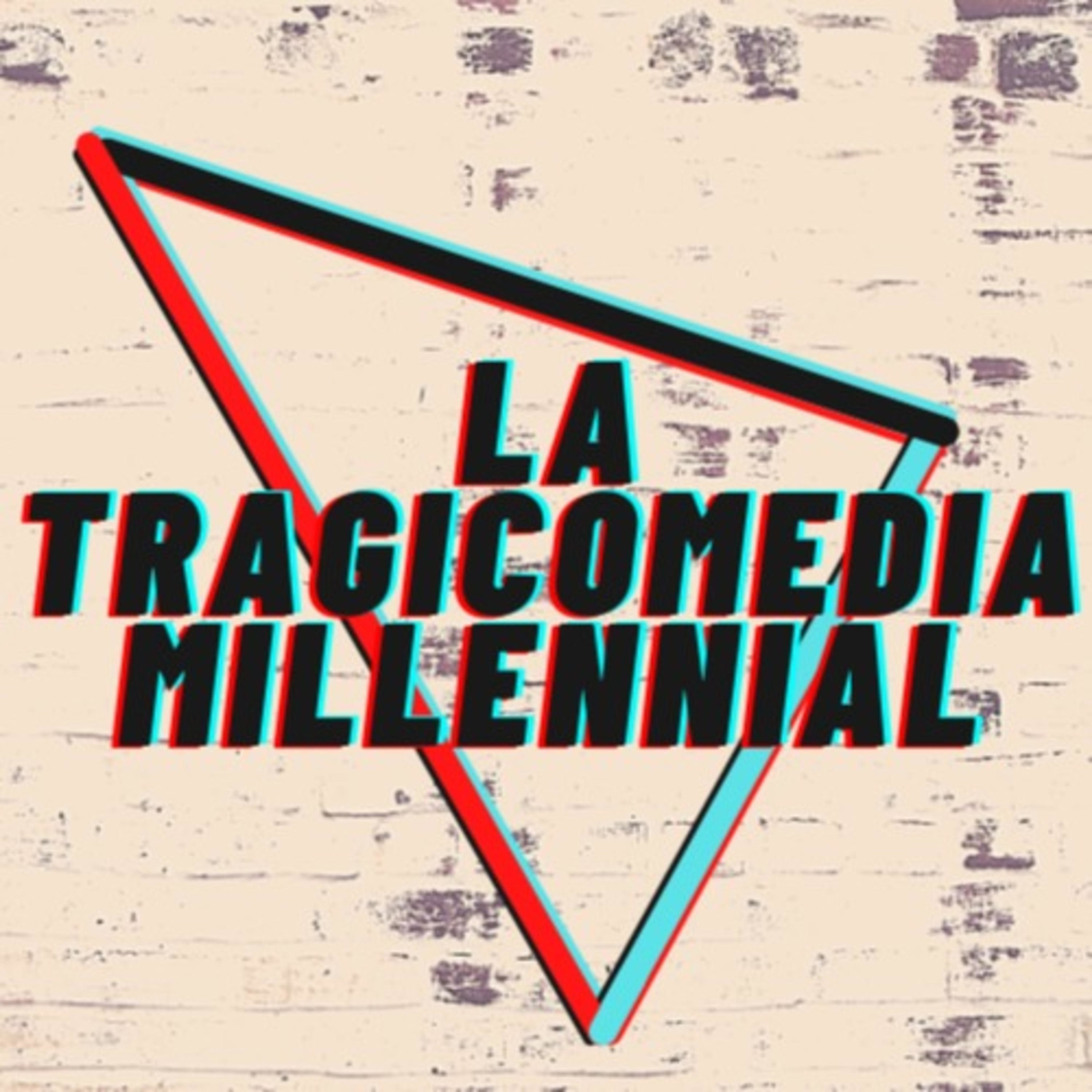 La Tragicomedia Millennial