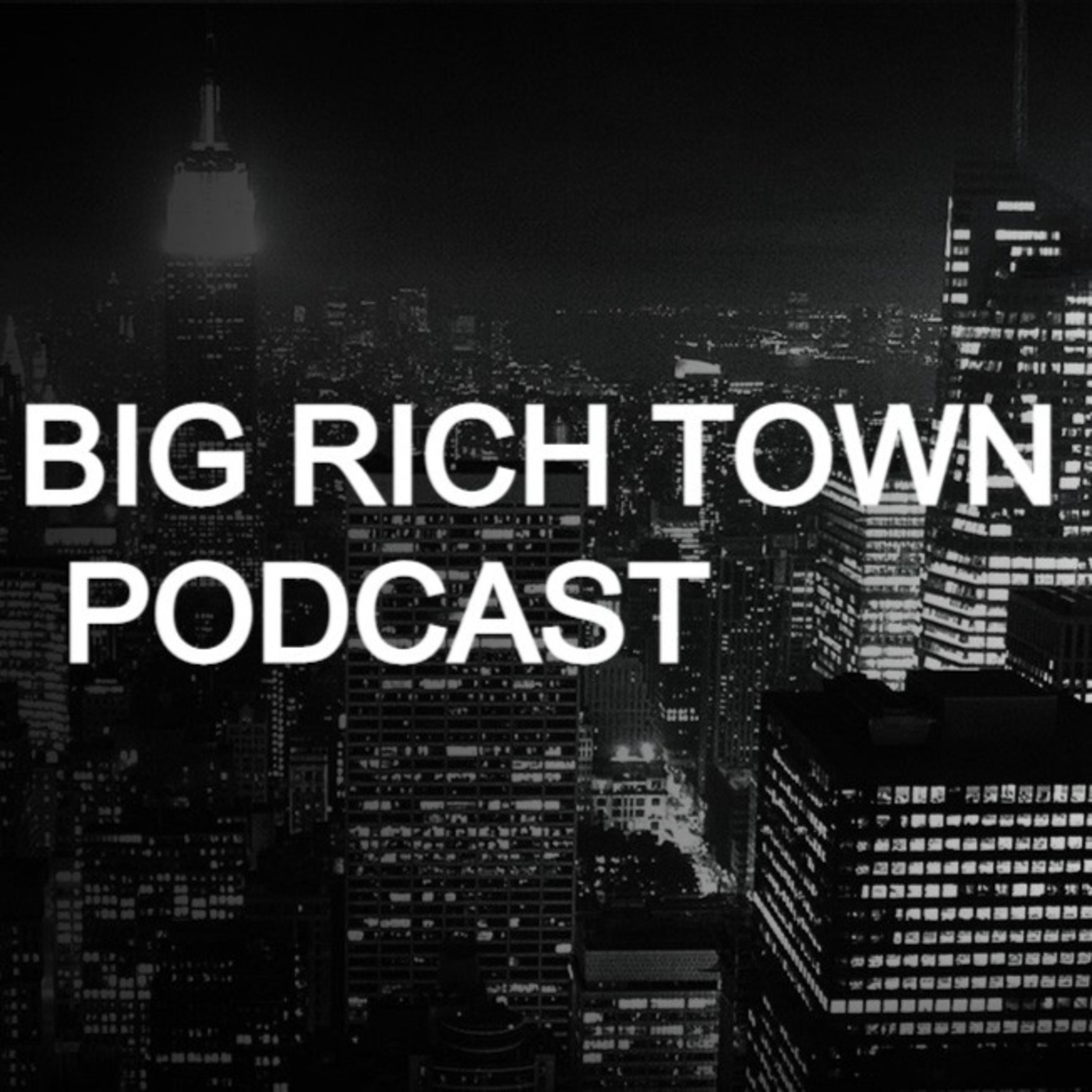 The Big Rich Town Podcast 