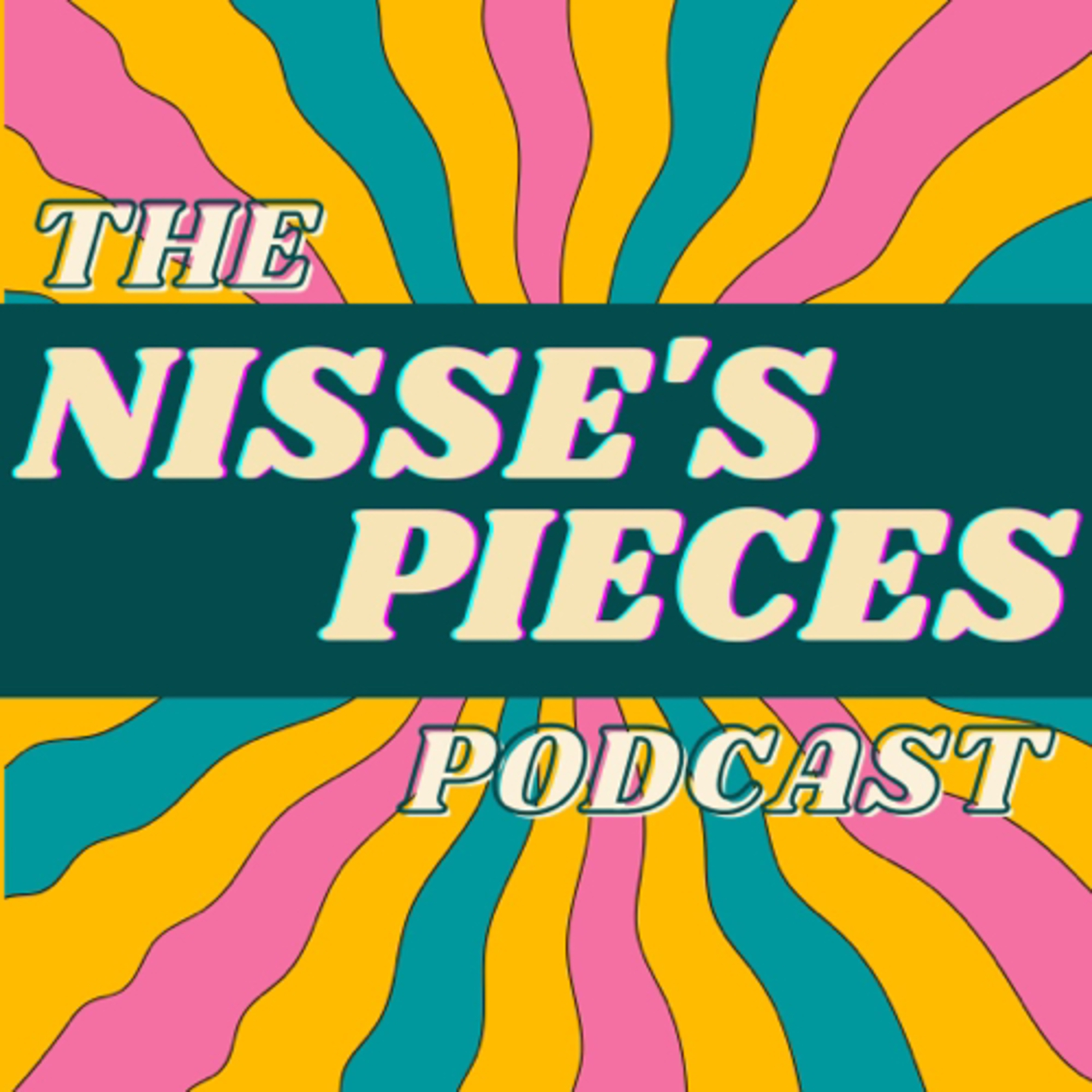 The Nisse’s Pieces Podcast