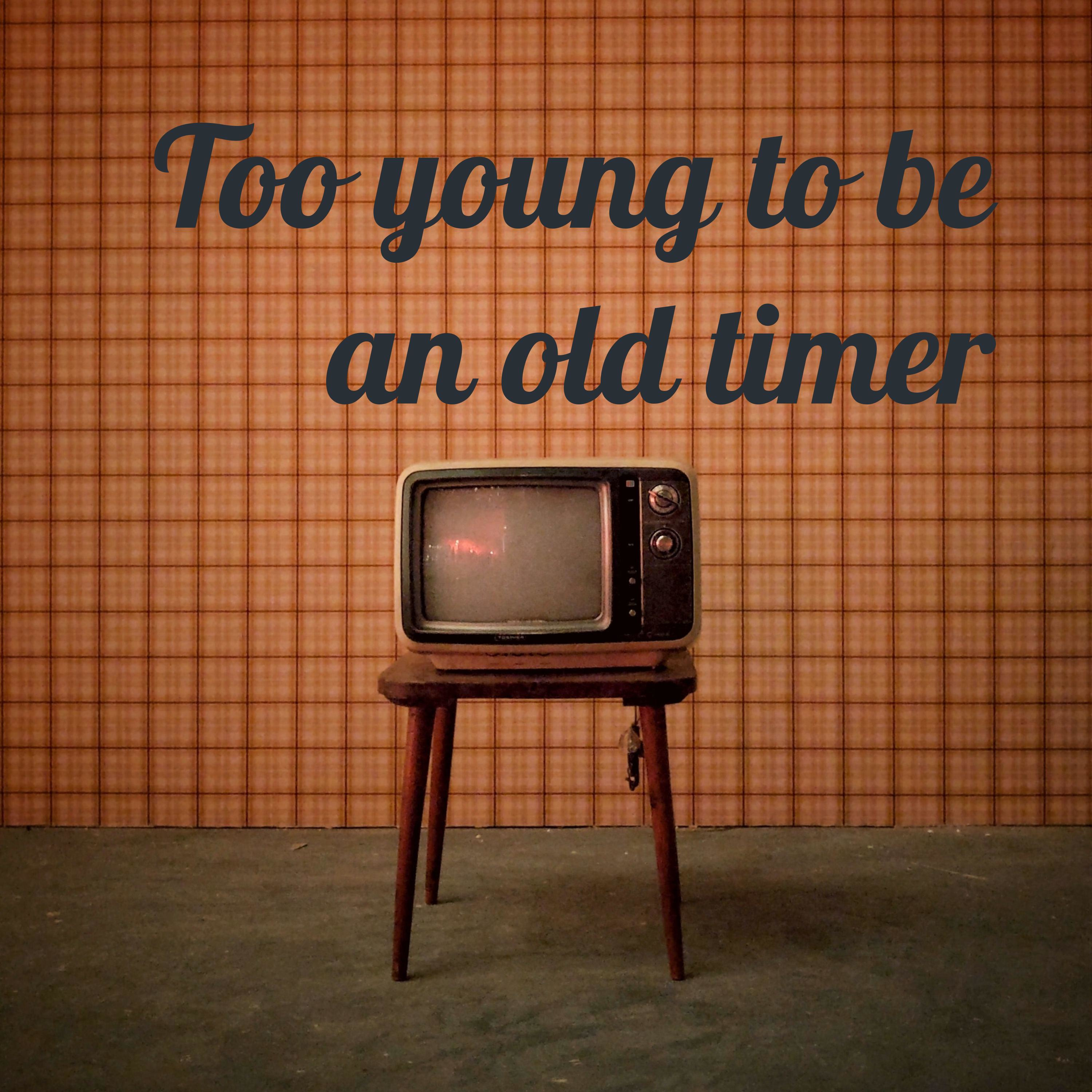 Too young to be an old timer