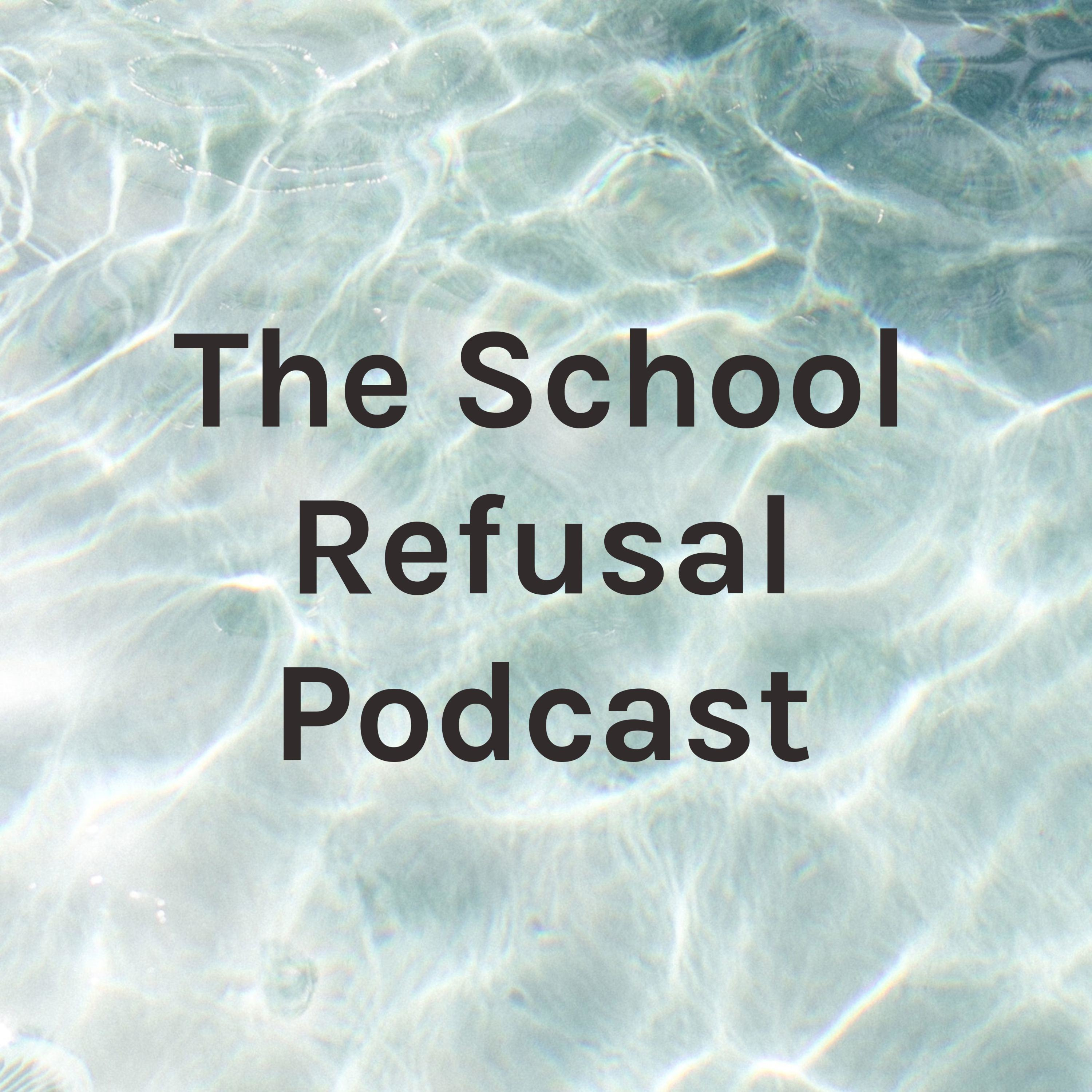 The School Refusal Podcast podcast