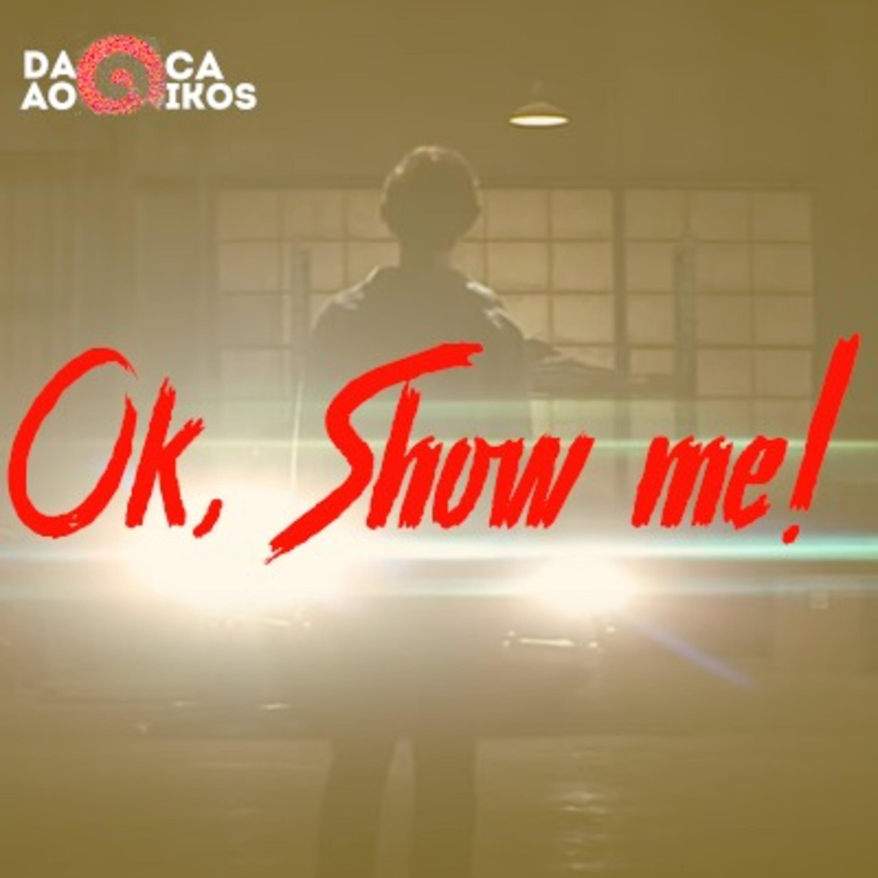 Ok, Show me!