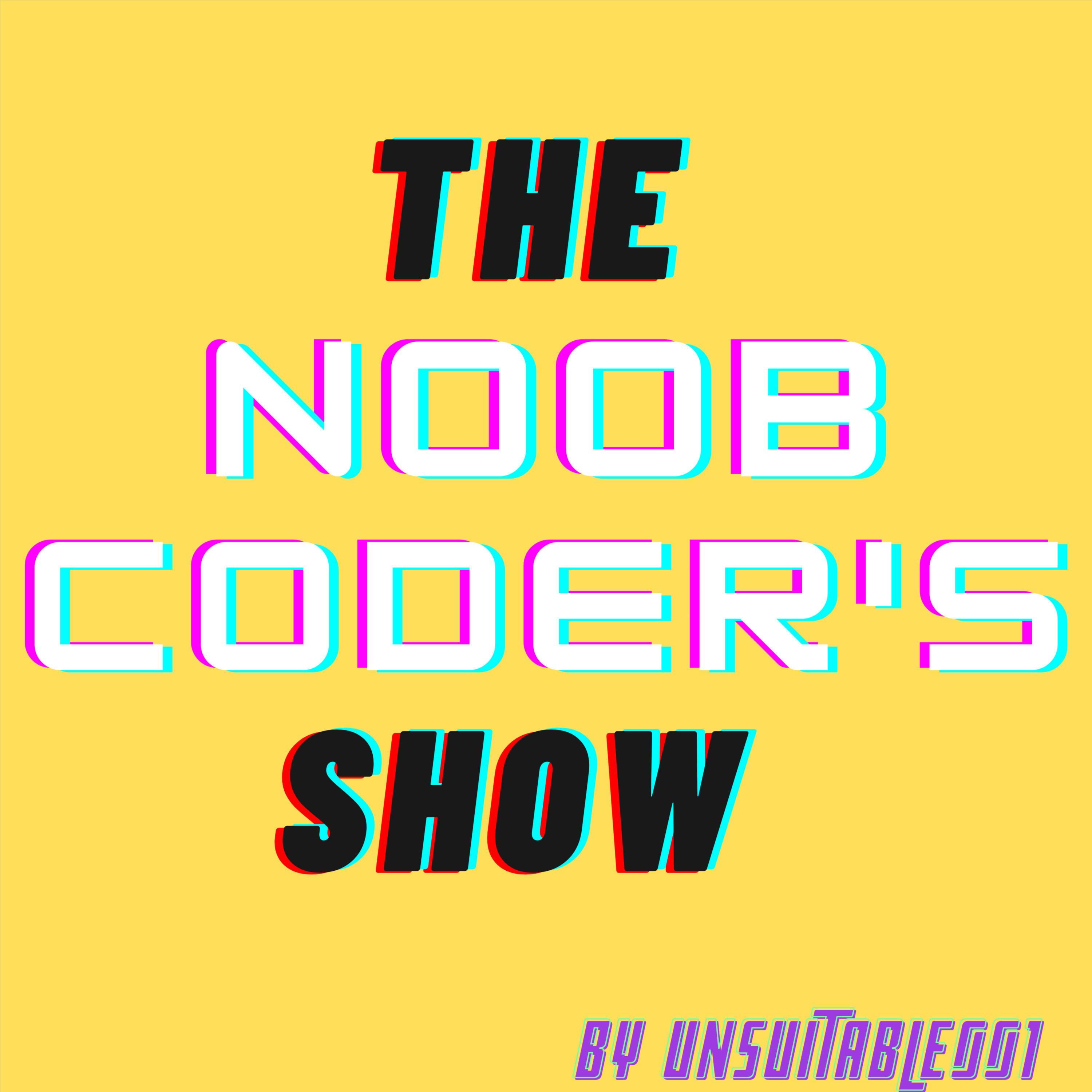 The NoobCoder's Show