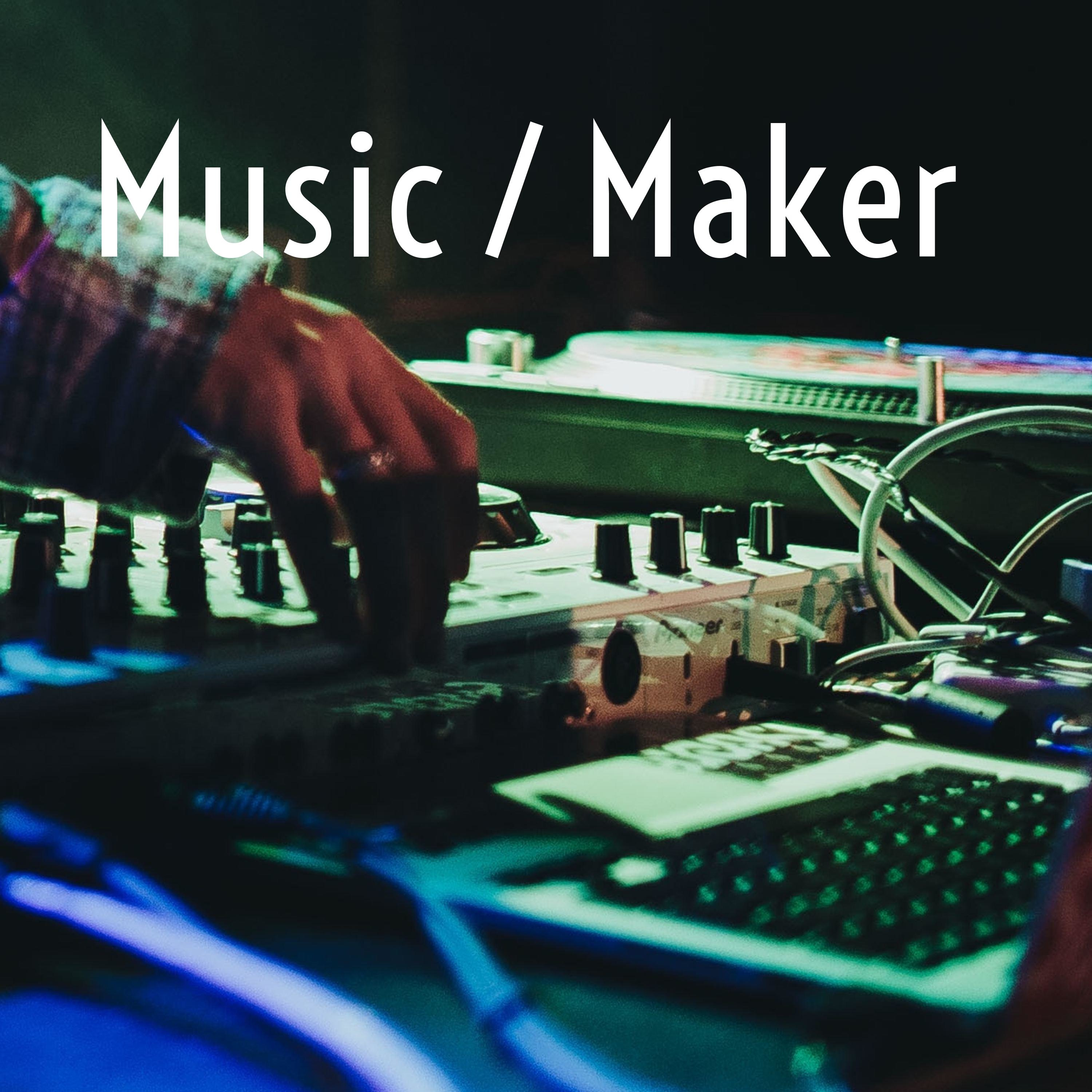 Music / Maker