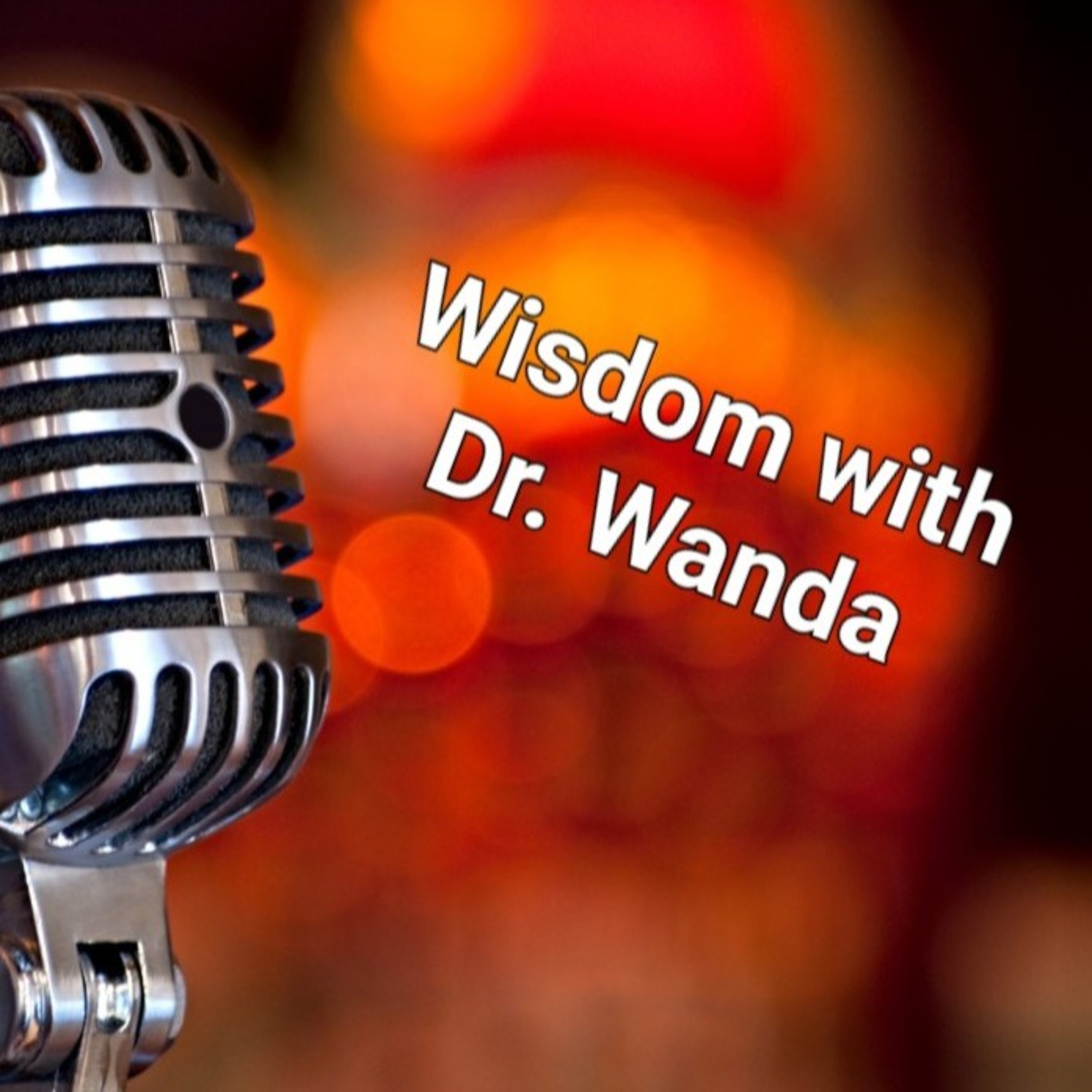 Wisdom with Dr. Wanda