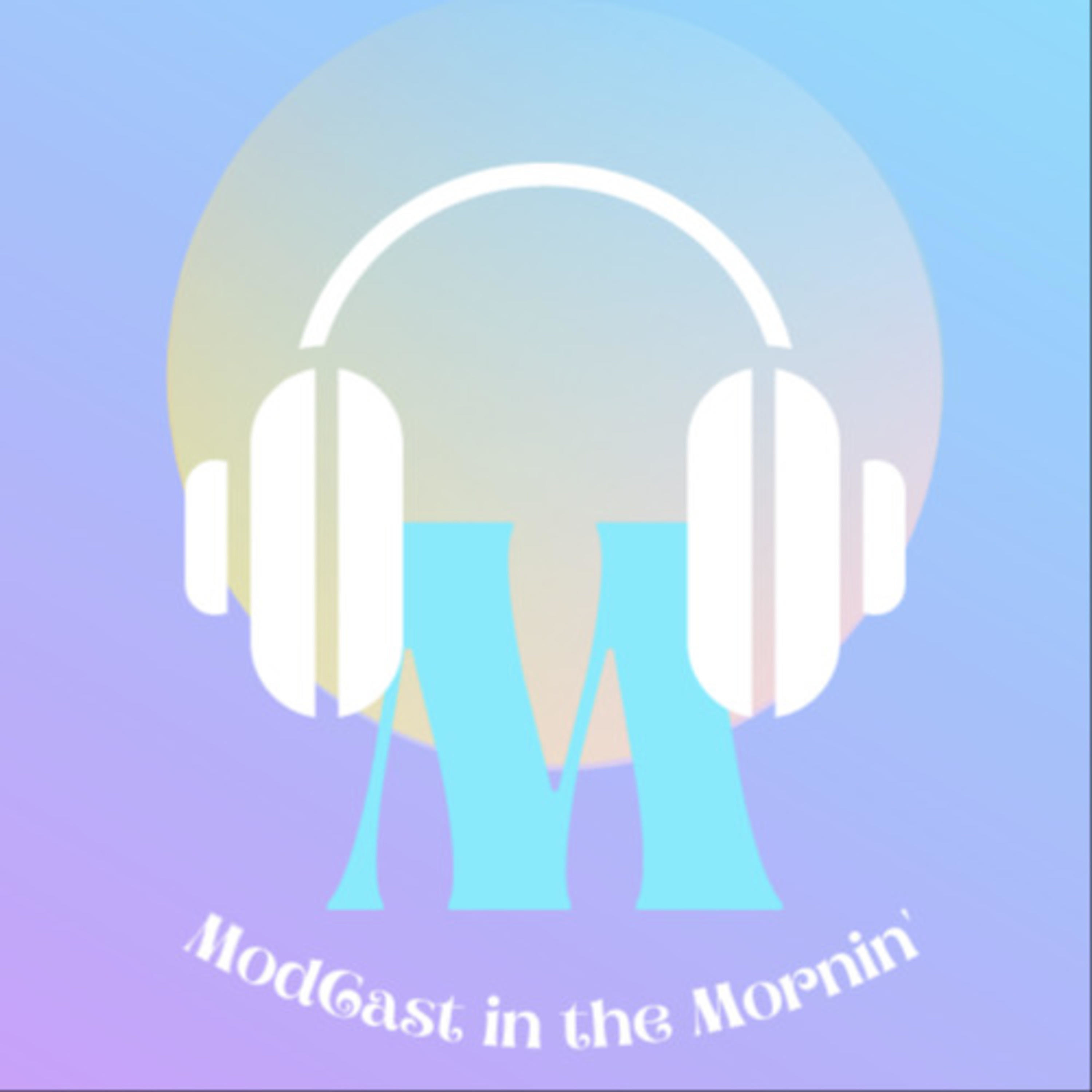 Modcast in the Mornin'