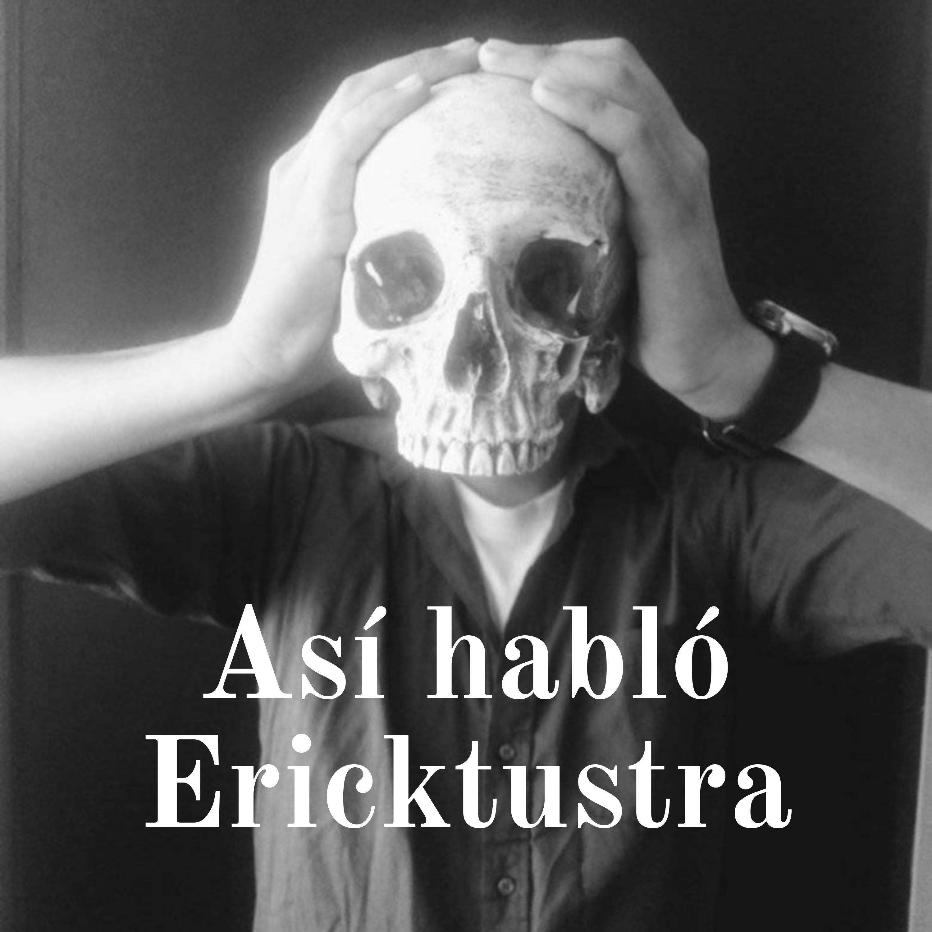 Así habló Ericktustra
