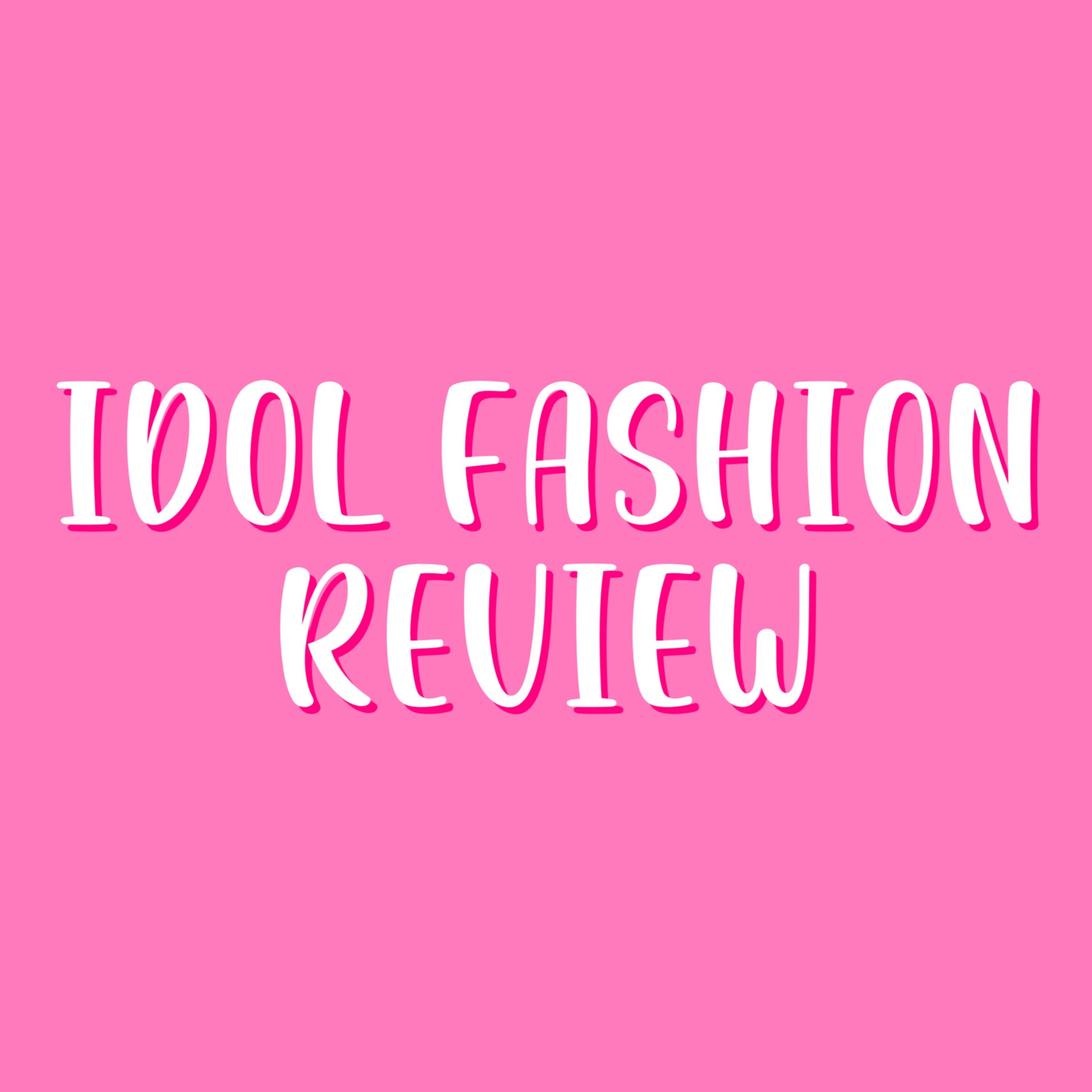 Idol Fashion Review