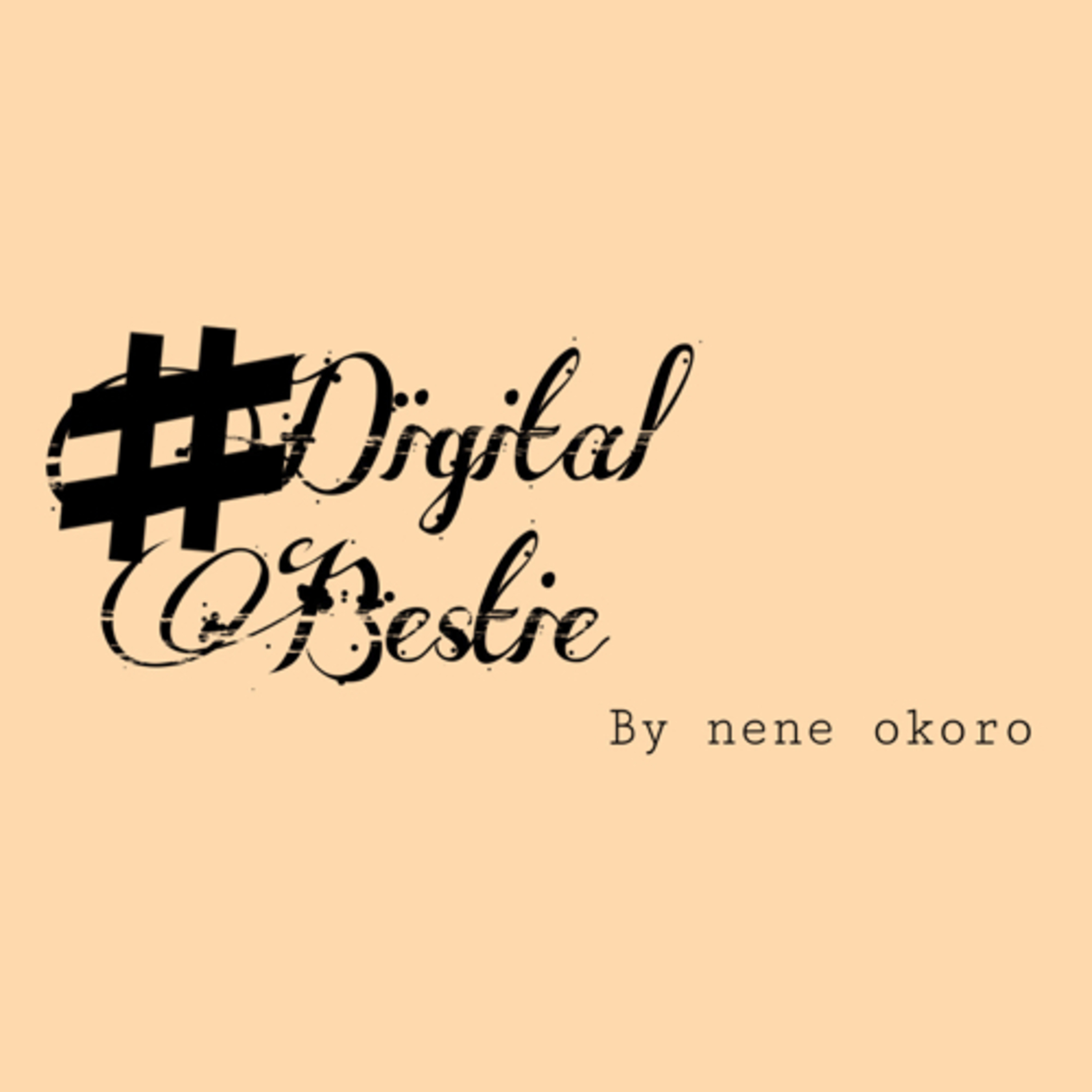 #DigitalBestie by nene okoro