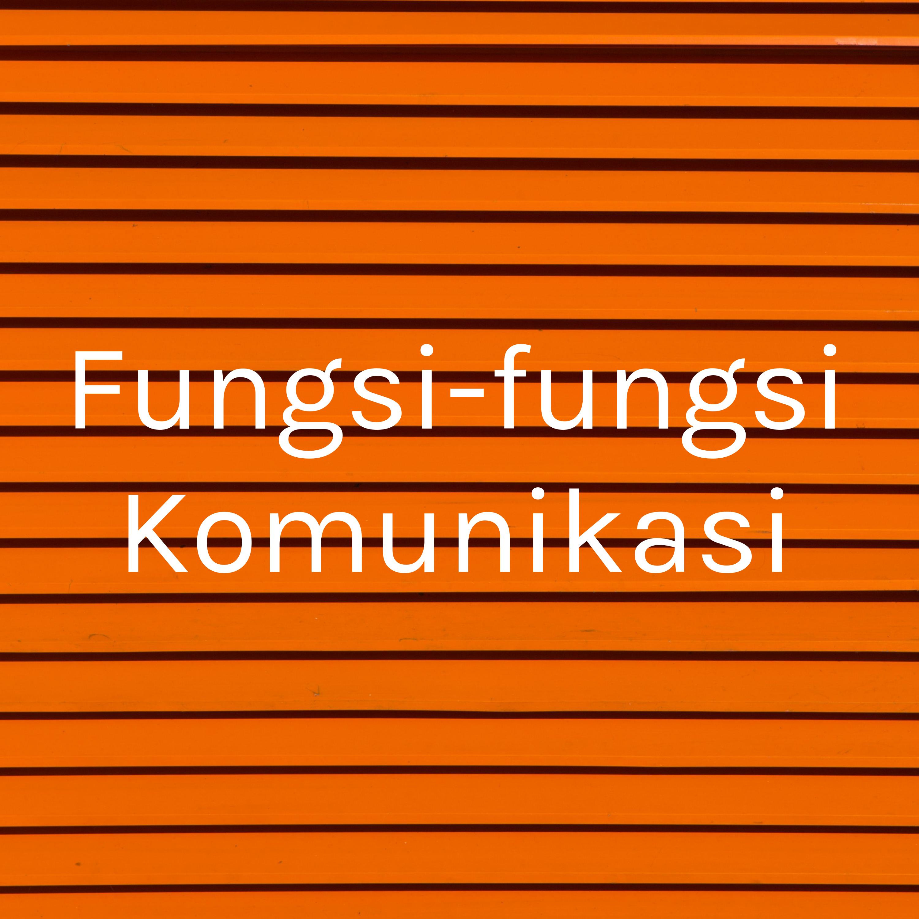 Fungsi-fungsi Komunikasi