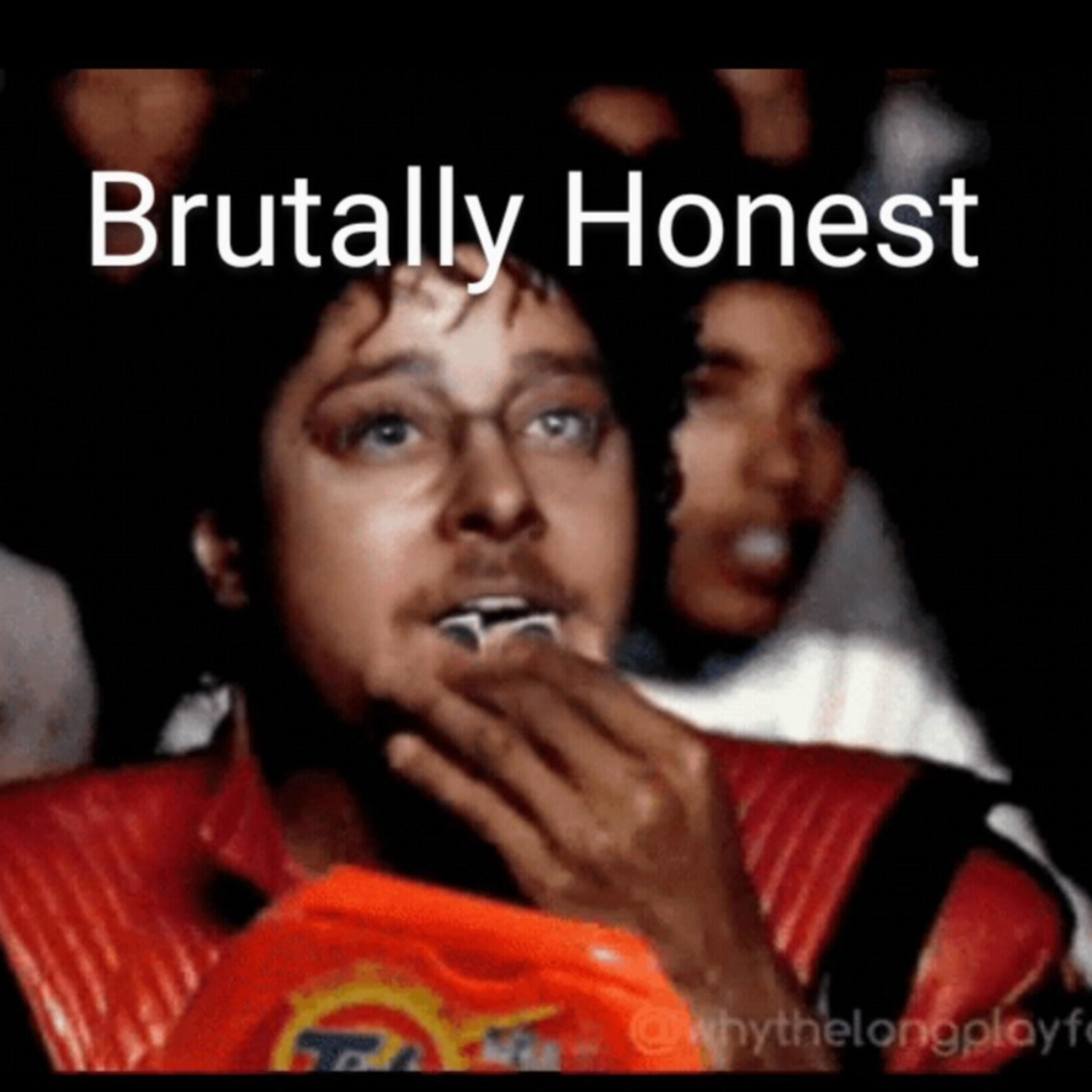 Brutally Honest