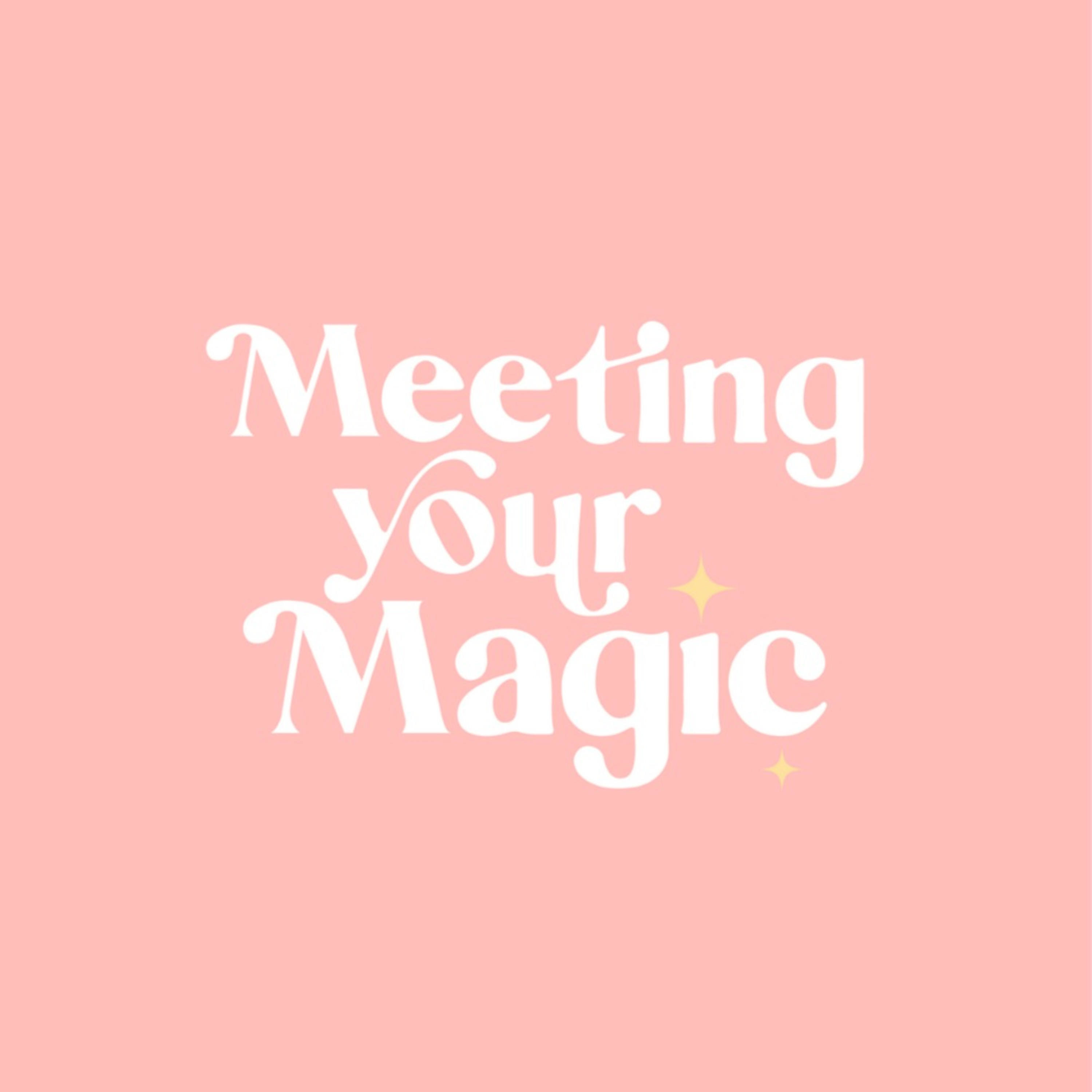 Meeting Your Magic