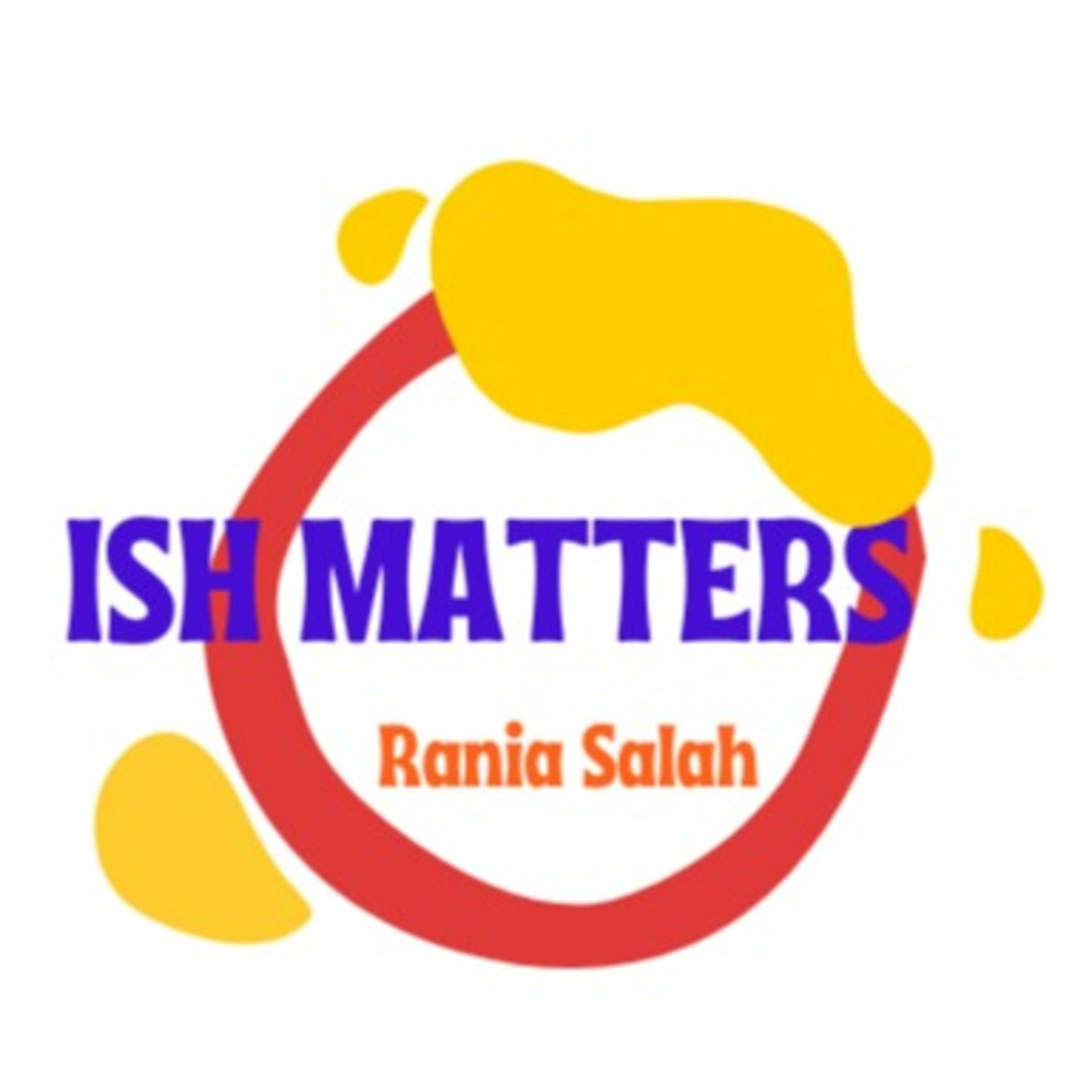 Ish Matters