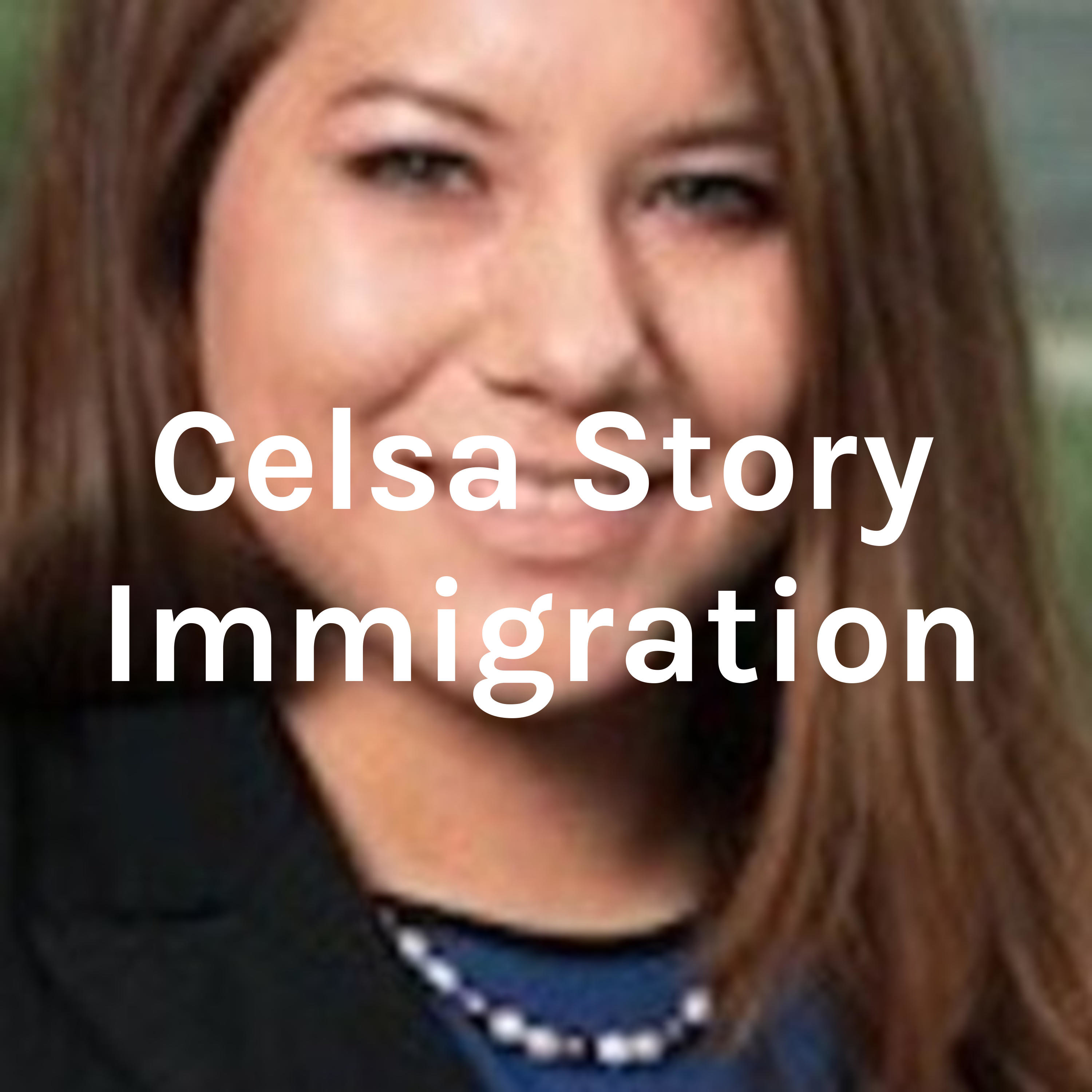 Celsa Story Immigration