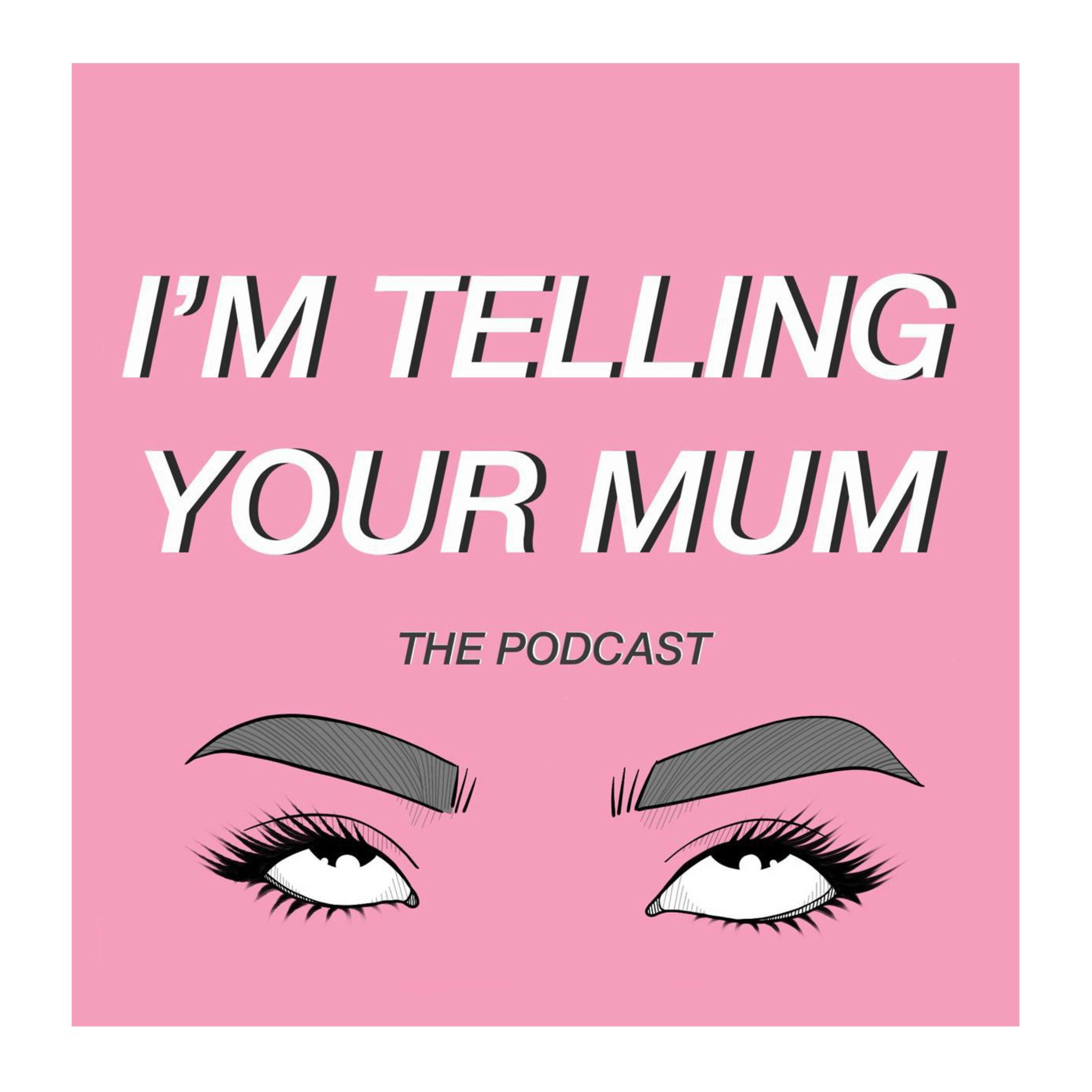 I\'m Telling Your Mum
