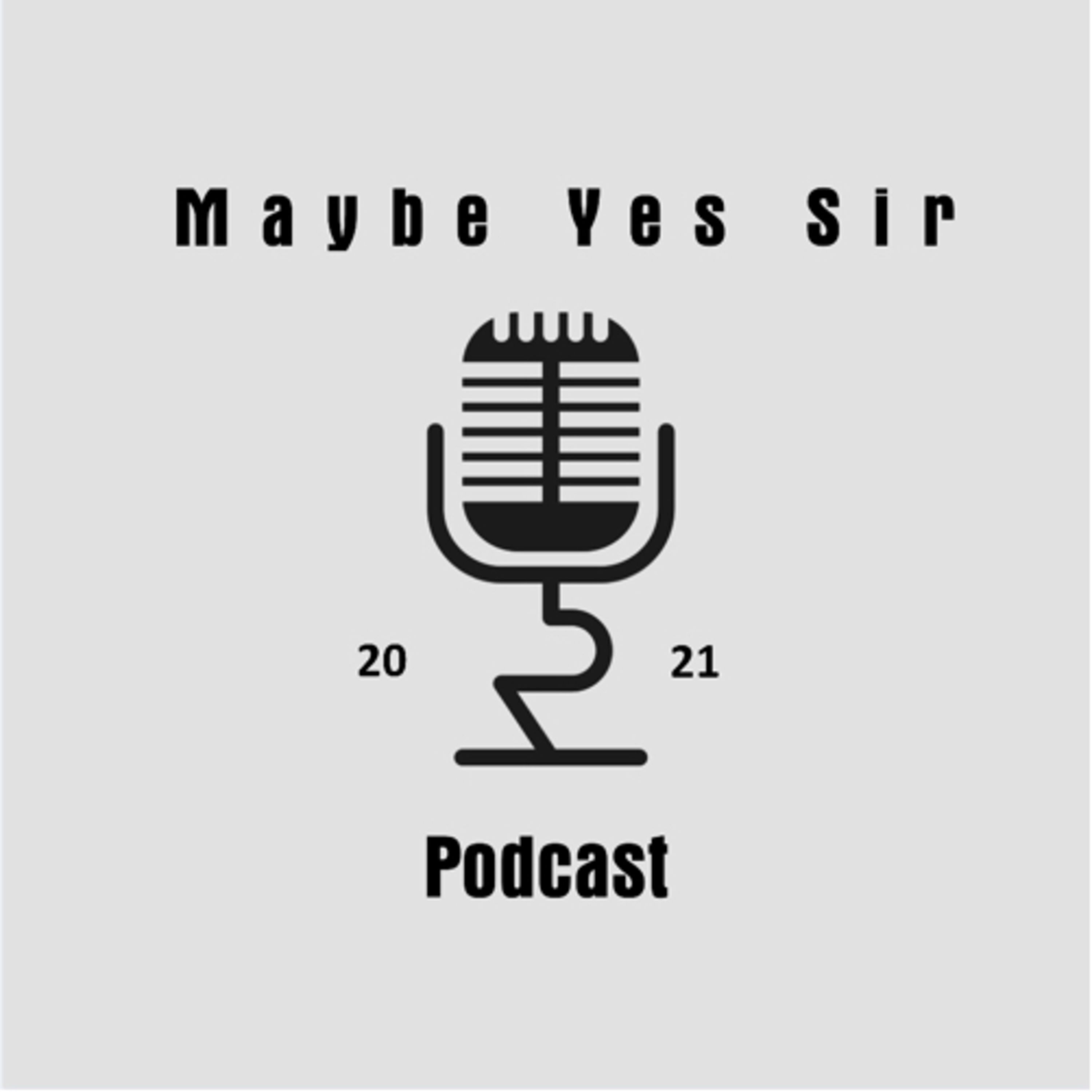 Maybe Yes Sir Podcast