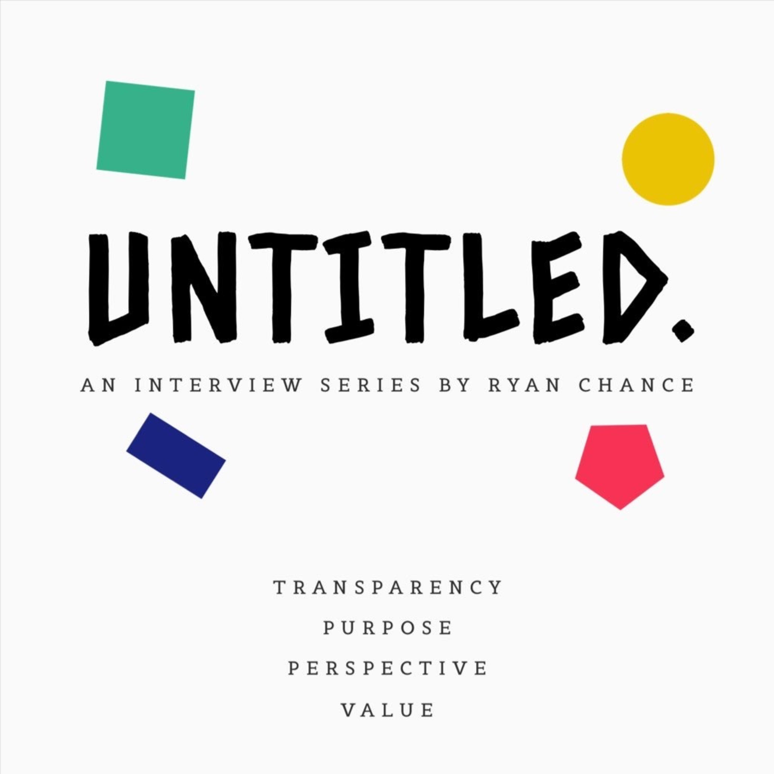 Untitled: An Interview Series by Ryan Chance