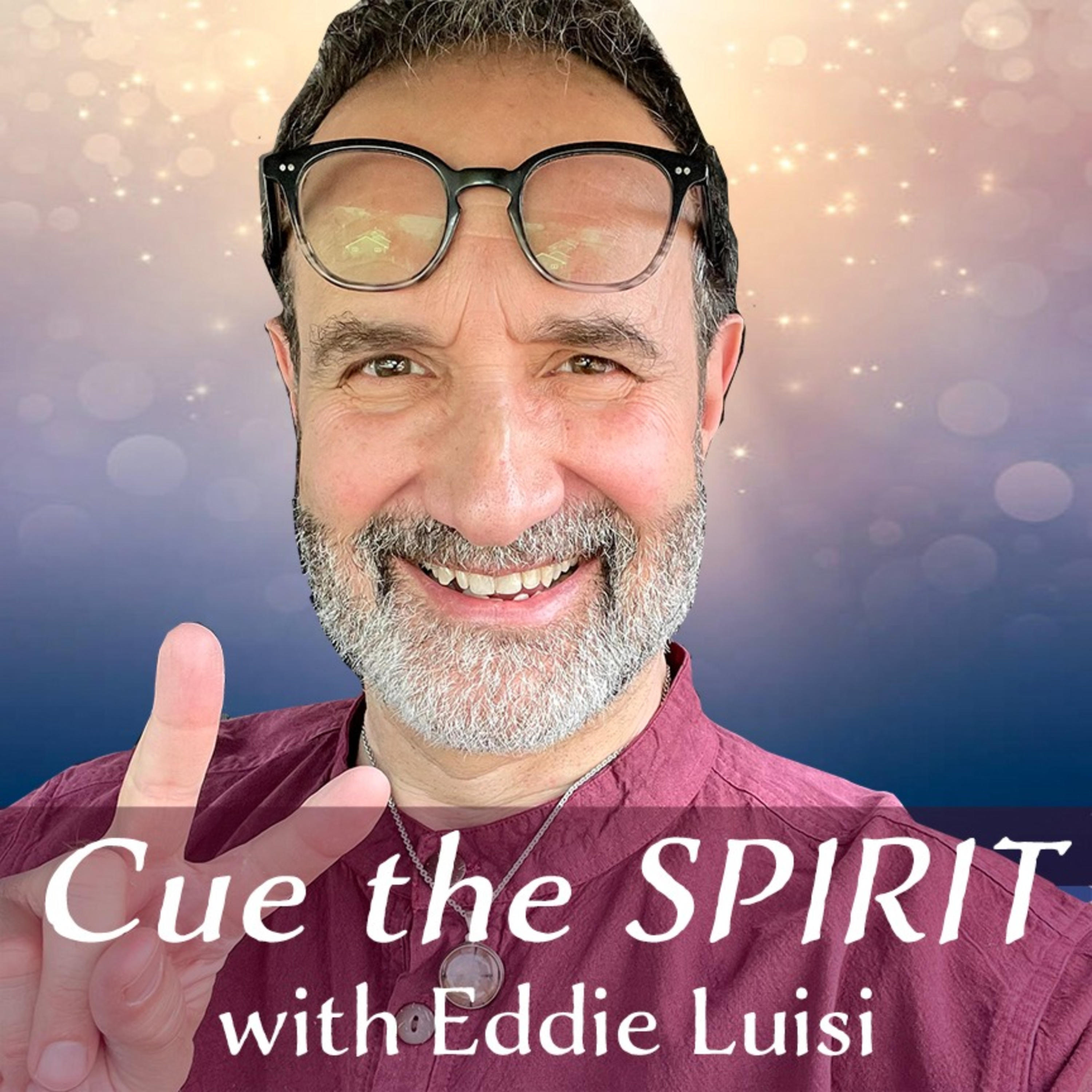 Cue the SPIRIT with EDDIE Luisi
