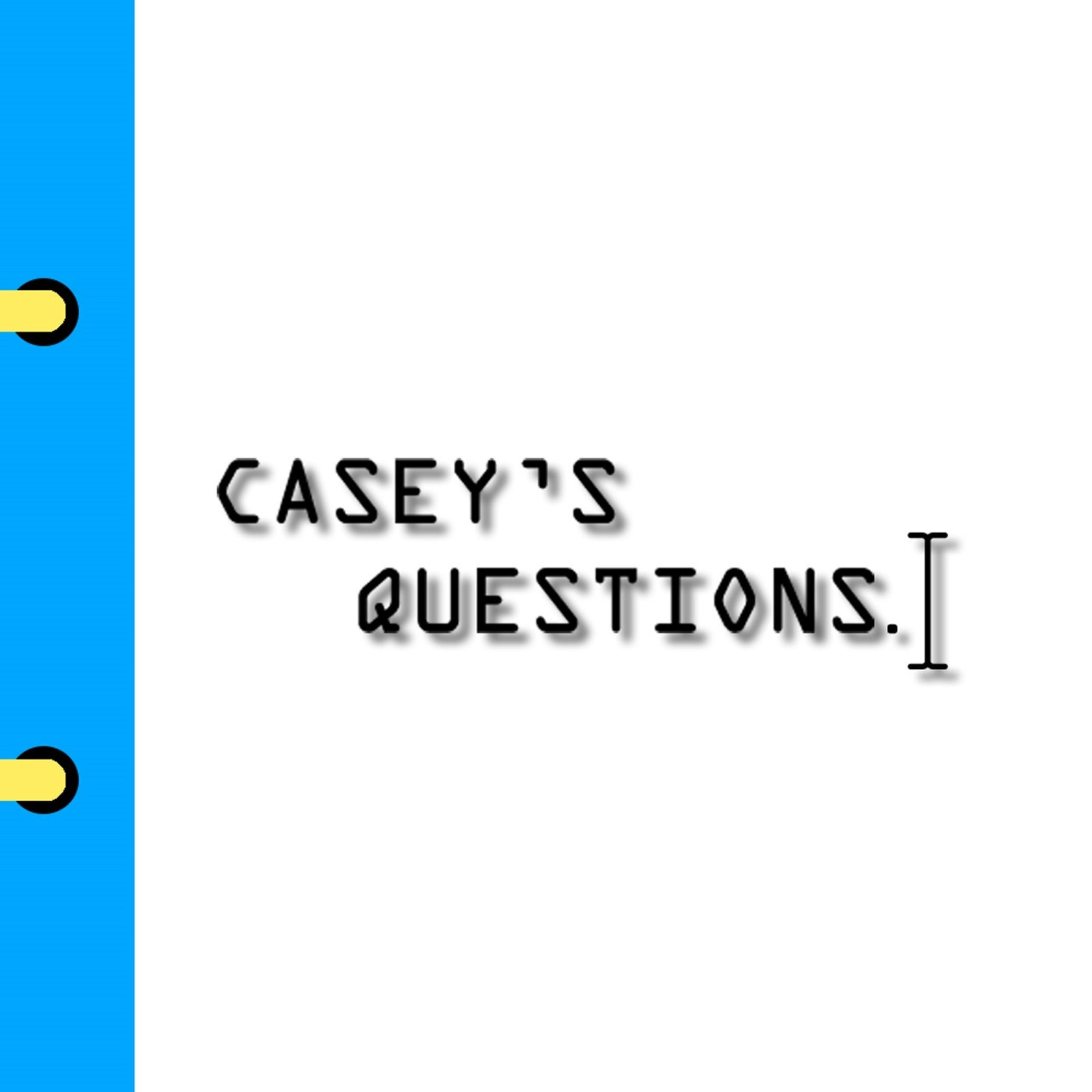 Casey's Questions
