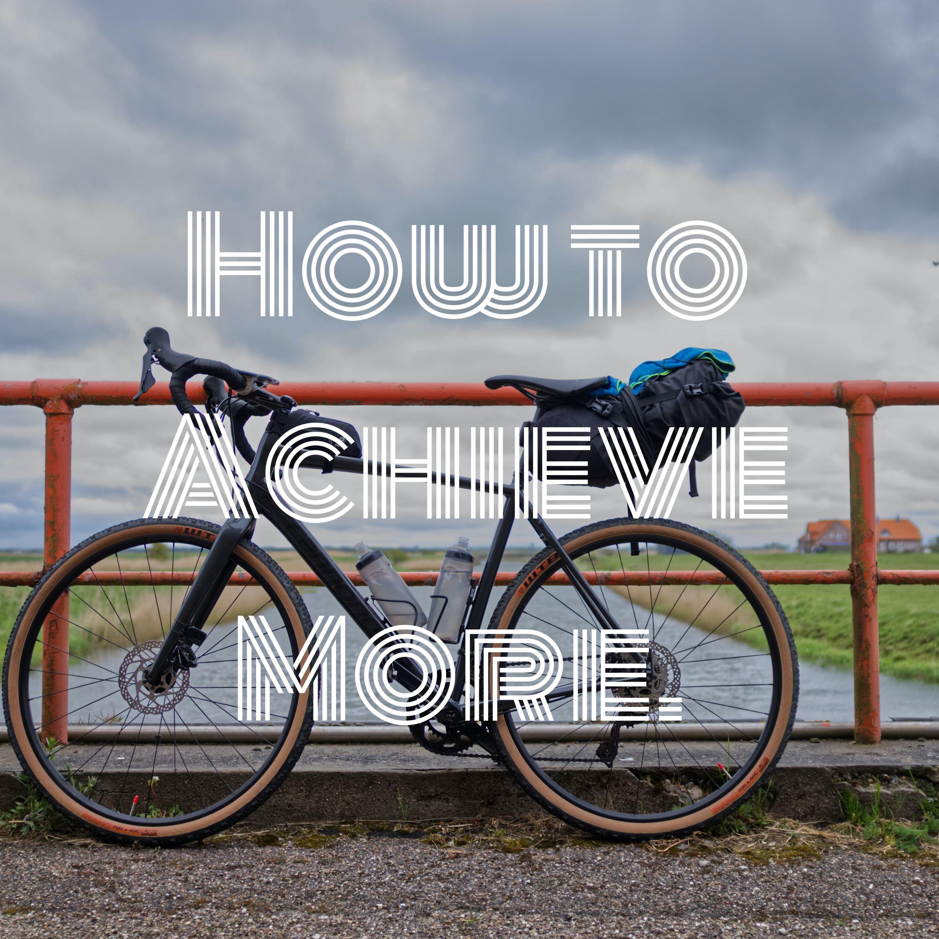 How to Achieve More. 