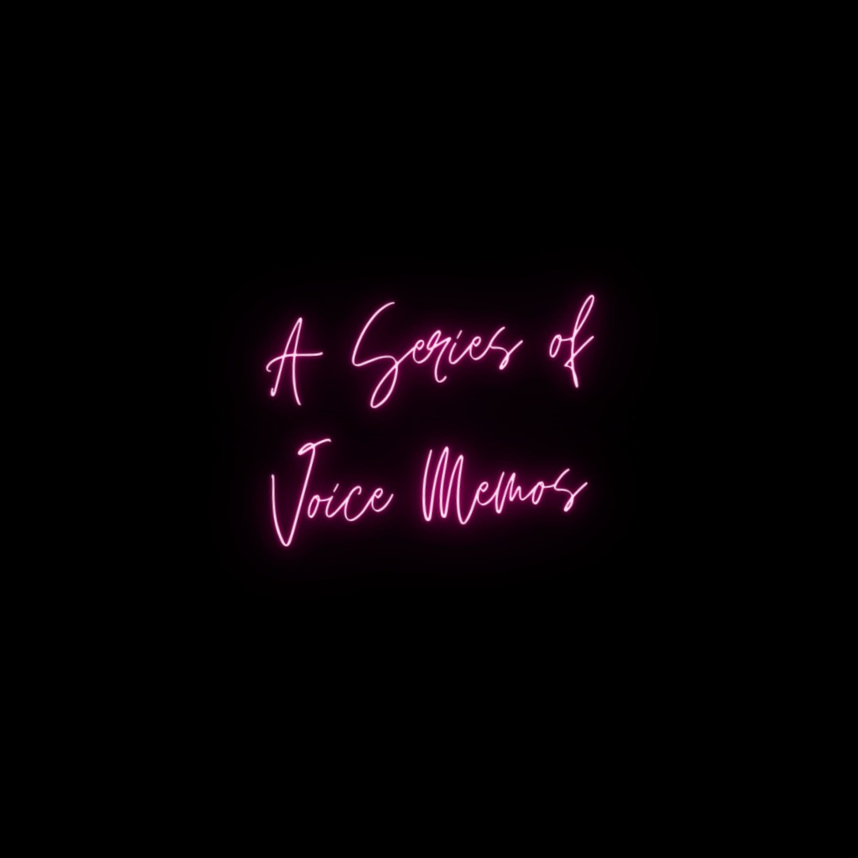 A Series of Voice Memos