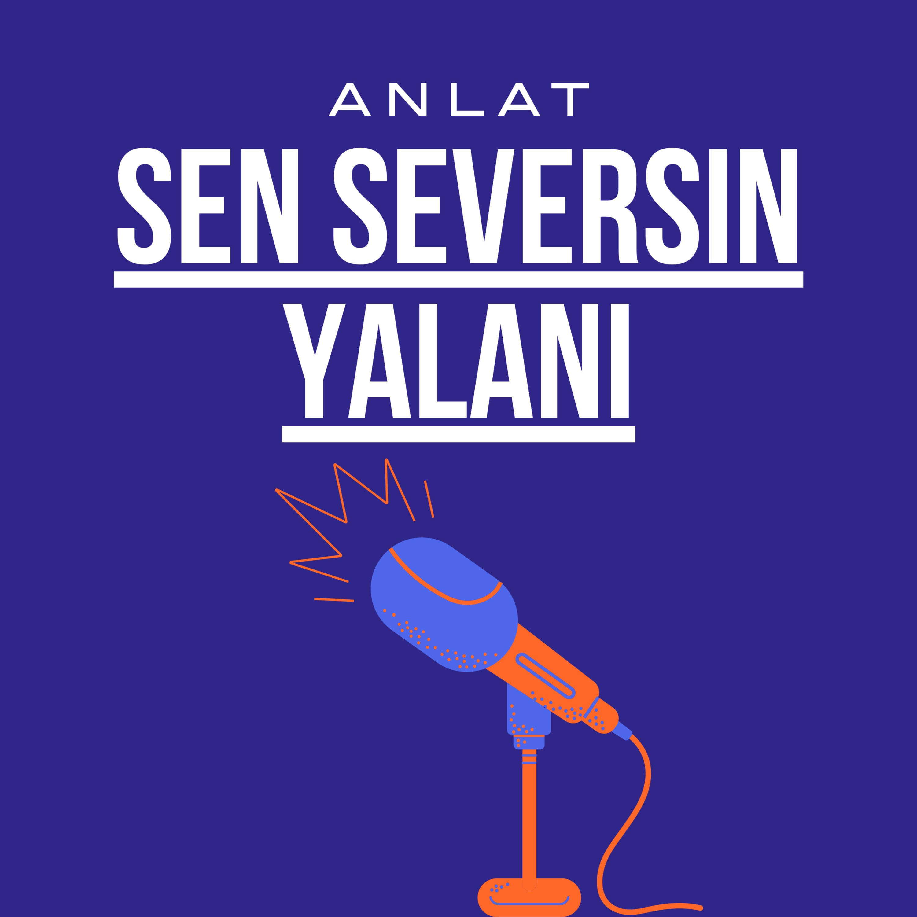 Anlat Sen Seversin Yalanı podcast artwork