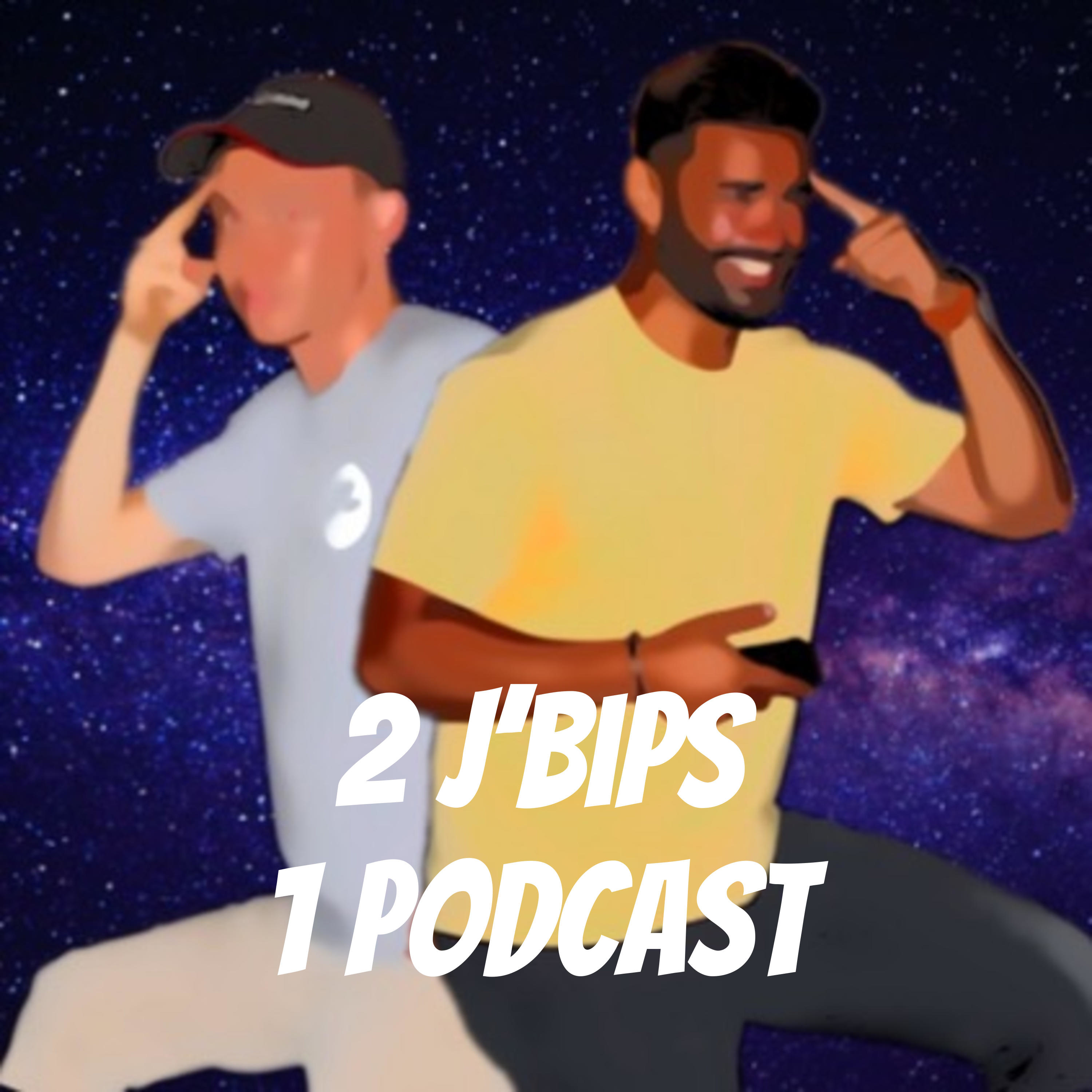2 J\'Bips 1 Podcast